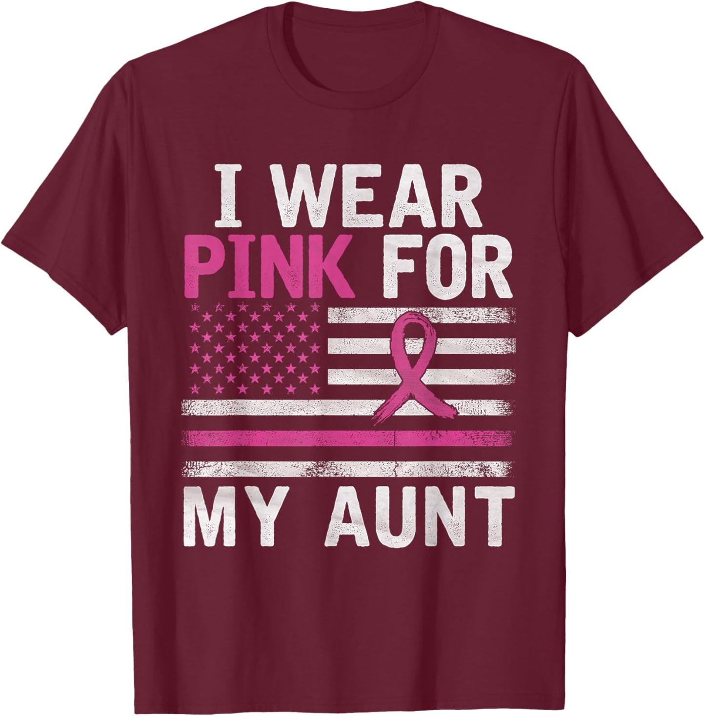 Breast Cancer Awareness Month Cute I Wear Pink For My Aunt T-Shirt - T-Shirt | Maroon