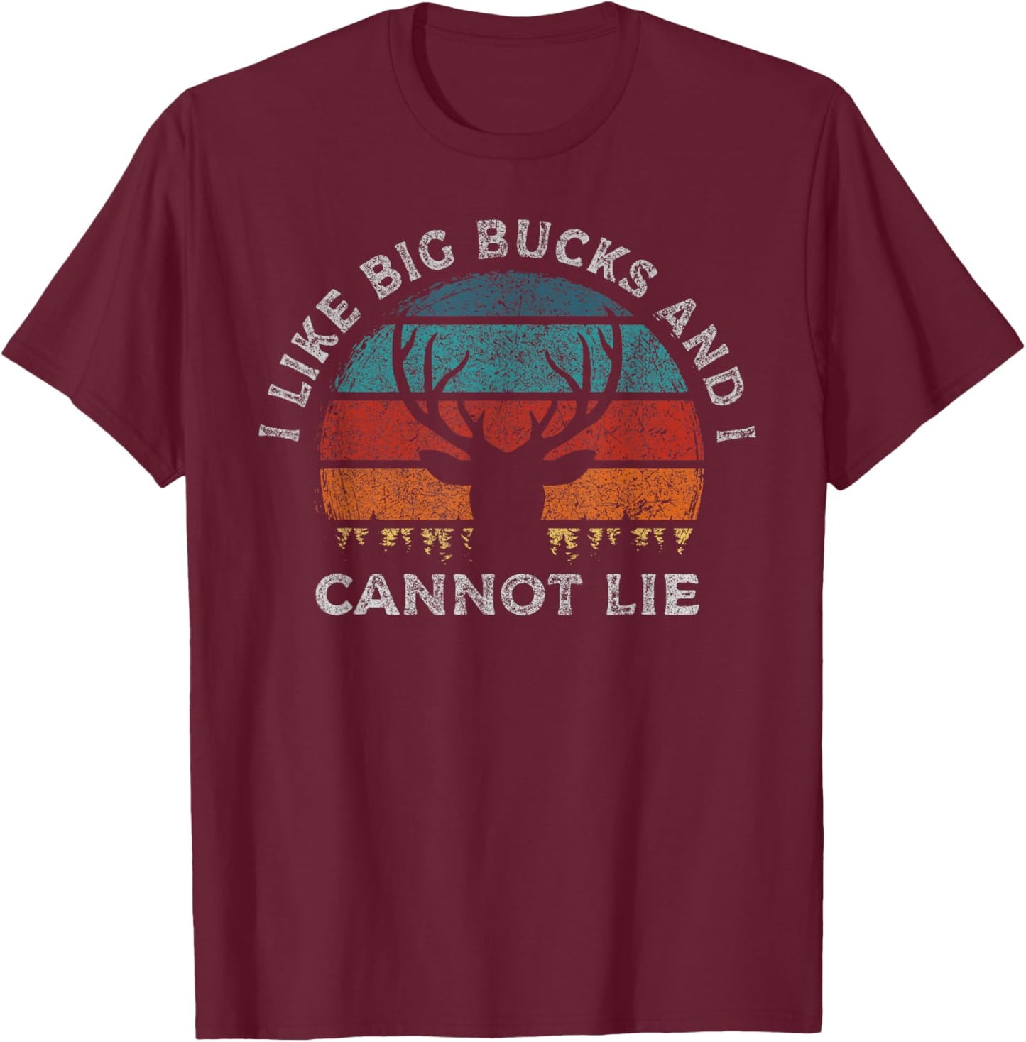 I Like Big Bucks and I Cannot Lie Hunter Funny Deer Hunting T-Shirt - T-Shirt | Maroon