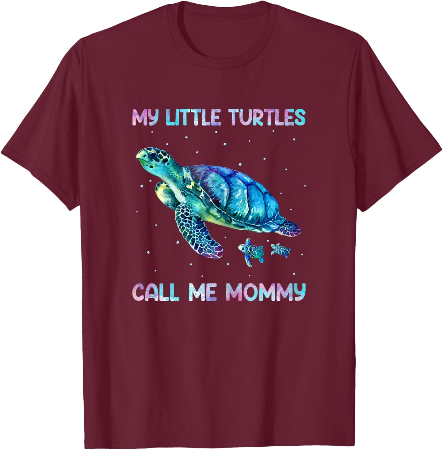 Turtle Watercolor Sea Ocean My Turtles Call Me Mommy T-Shirt - T-Shirt | Maroon