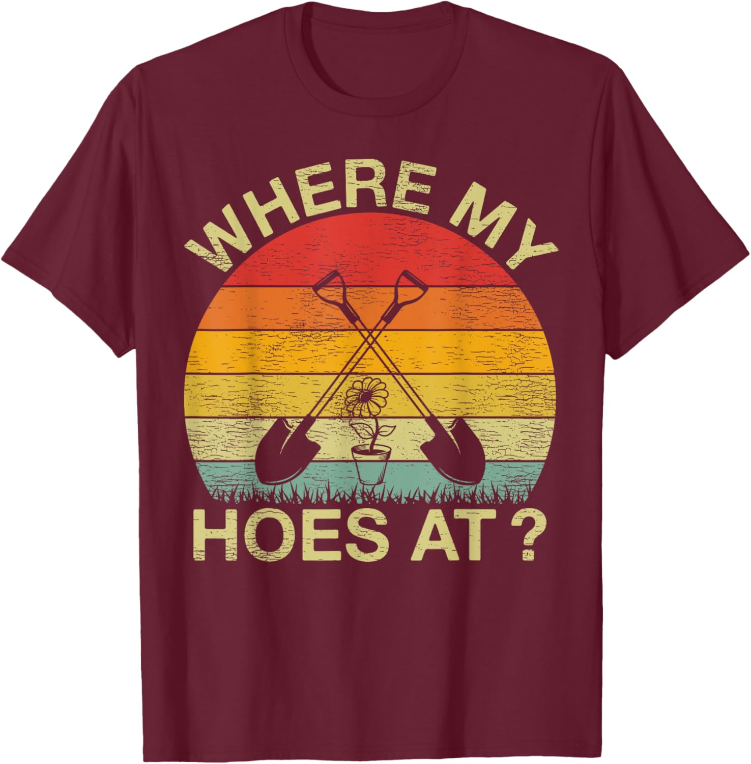 Vintage Retro Where My Hoes At? Funny Gardener Farmer T-Shirt - T-Shirt | Maroon