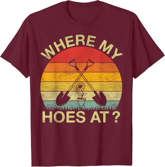 Vintage Retro Where My Hoes At? Funny Gardener Farmer T-Shirt - T-Shirt | Maroon