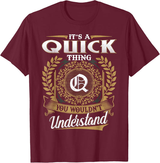 It's A QUICK Thing You Wouldn't Understand Name Classic T-Shirt - T-Shirt | Maroon