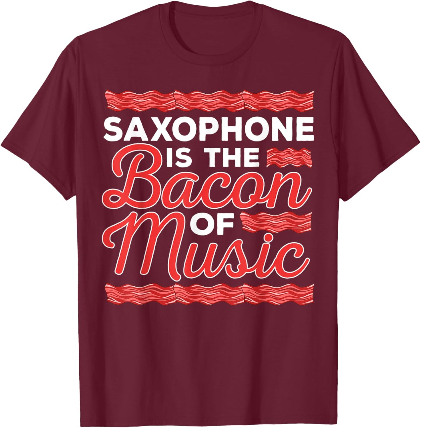 Saxophone Player Bacon Music Jazz Musician Saxophonist Sax T-Shirt - T-Shirt | Maroon
