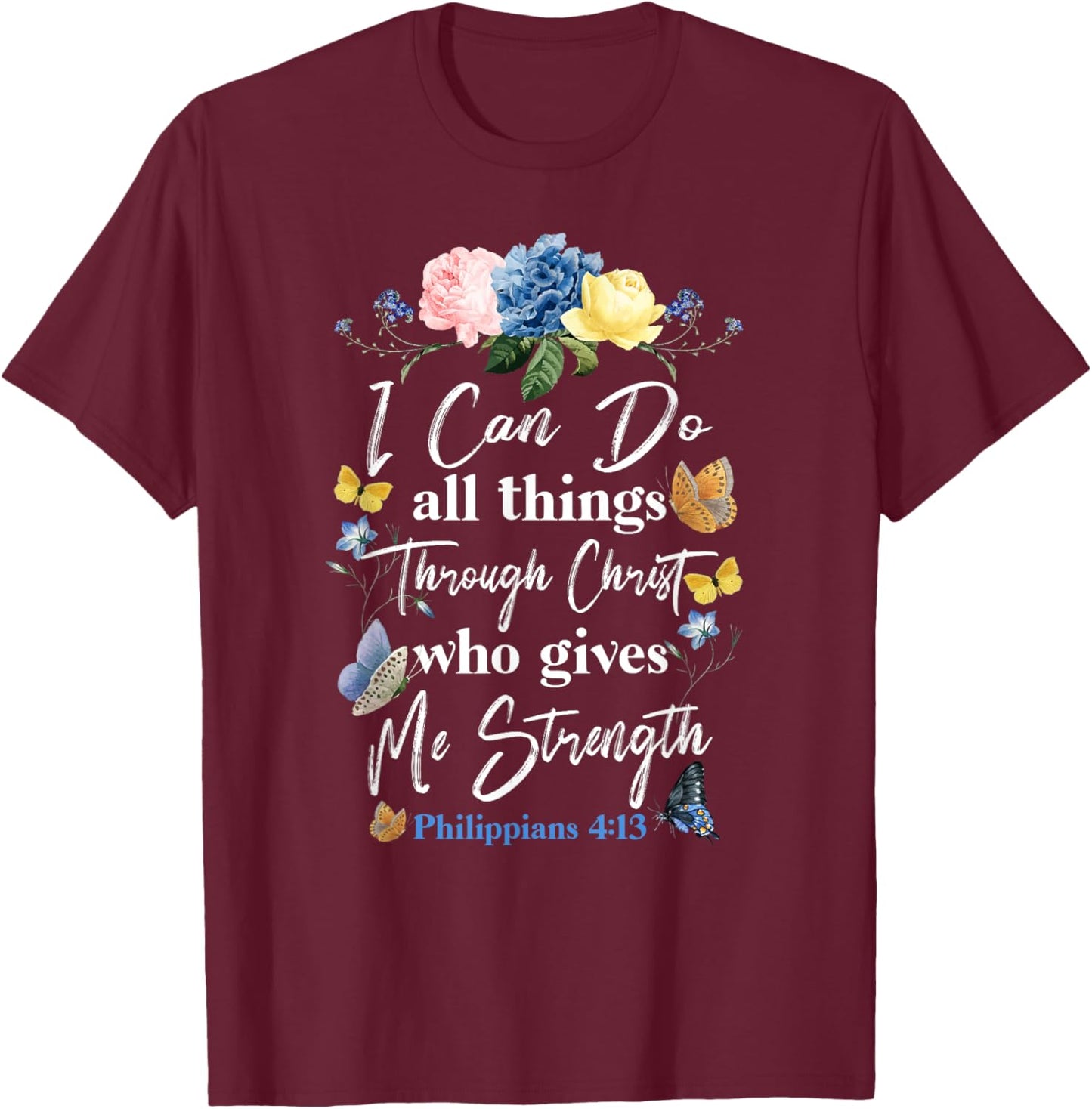 Christian Bible Verse Butterfly Flower Philippians 4:13 T-Shirt - T-Shirt | Maroon
