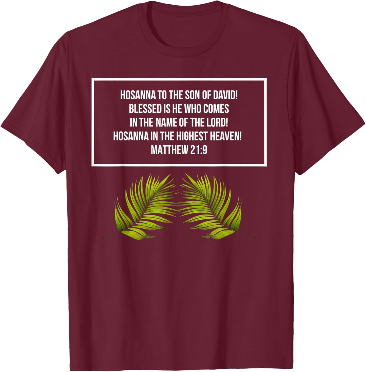 Matthew 21:9 - Hosanna to the Son of David - Jesus in Easter T-Shirt - T-Shirt | Maroon