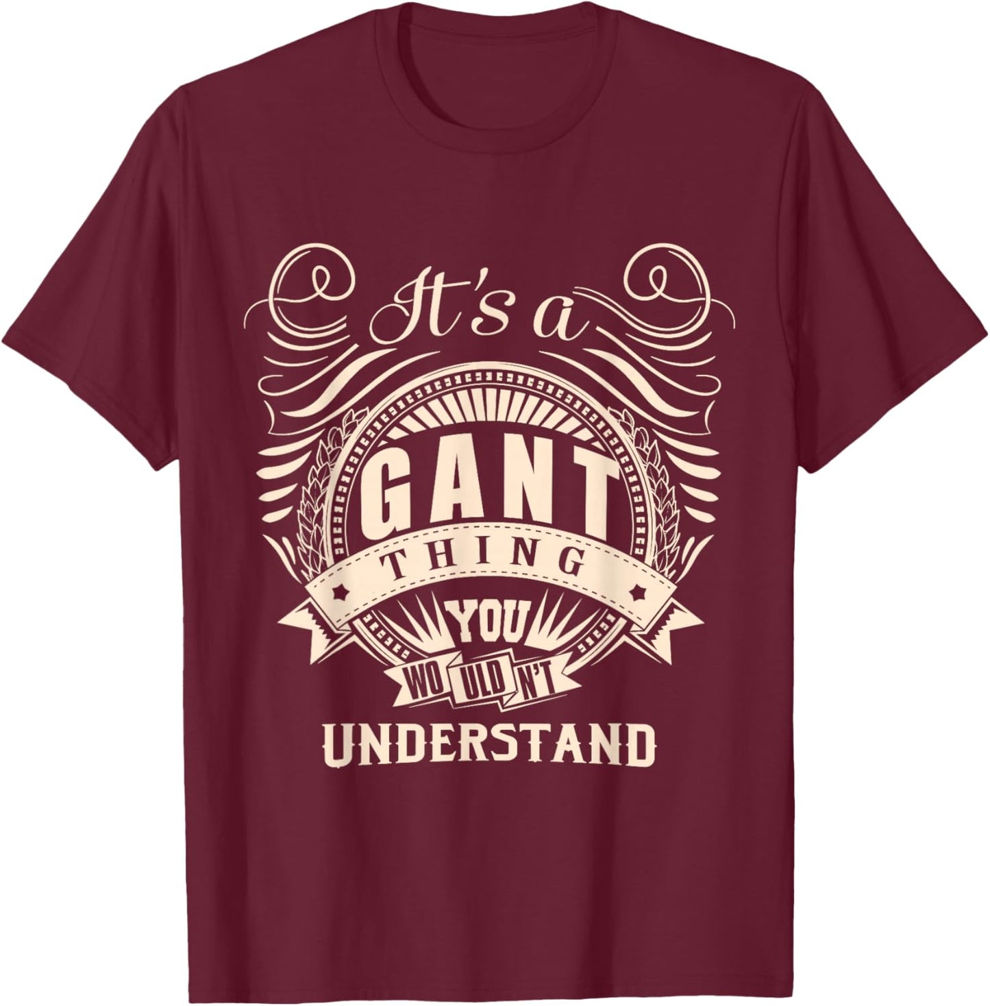 It's a GANT thing you wouldn't understand Gifts T-Shirt - T-Shirt | Maroon