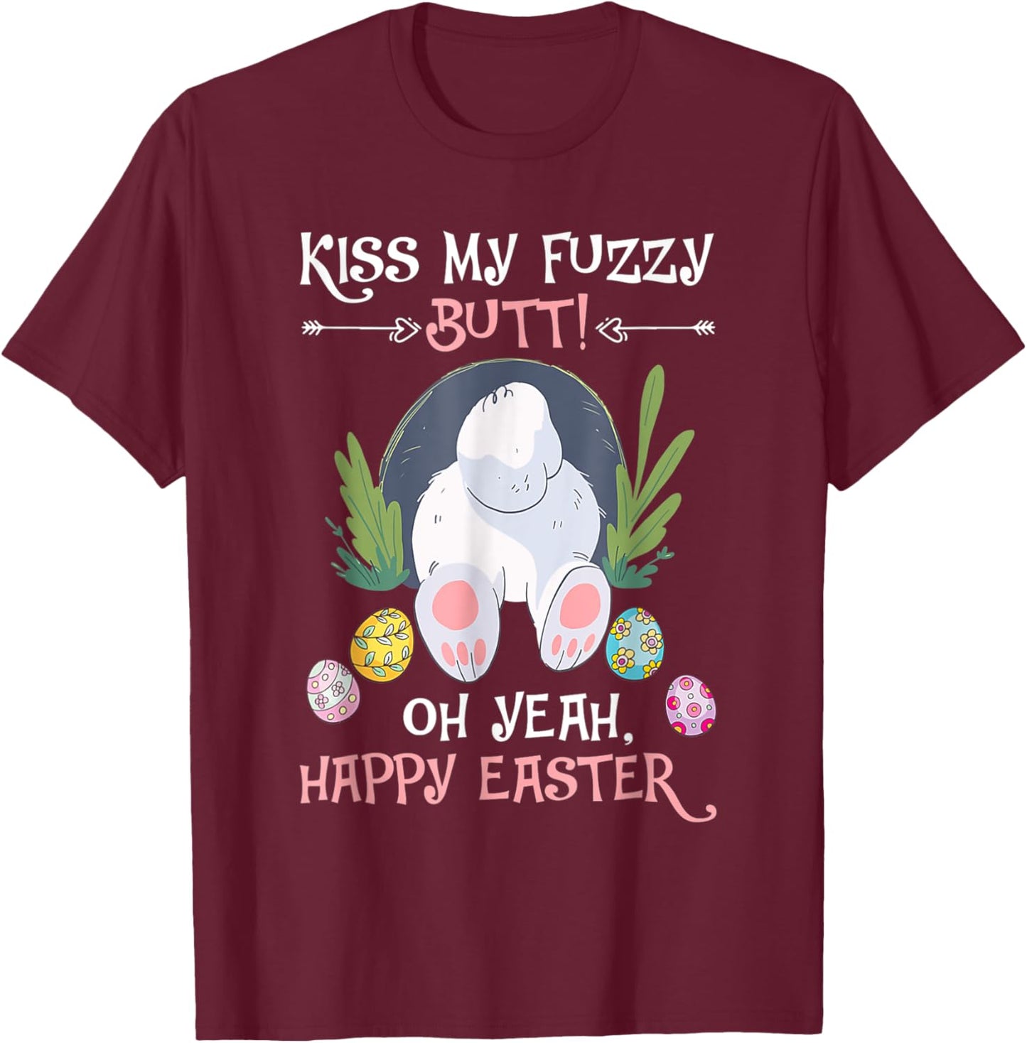 Naughty Bunny Kiss My Fuzzy Butt Happy Easter Adult Humor T-Shirt - T-Shirt | Maroon