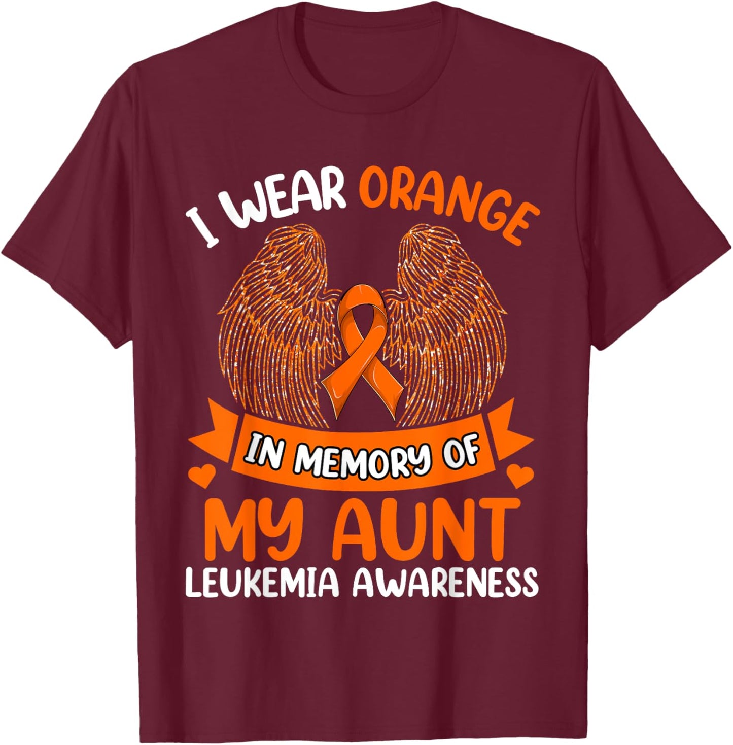 Wings Leukemia Shirt, I Wear Orange In Memory Of My Aunt T-Shirt - T-Shirt | Maroon