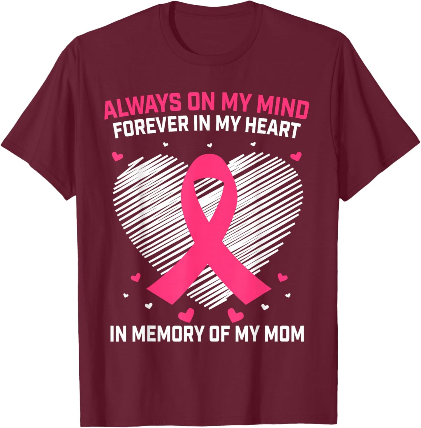 Pink In Memory Of My Mom Breast Cancer Awareness Products T-Shirt - T-Shirt | Maroon