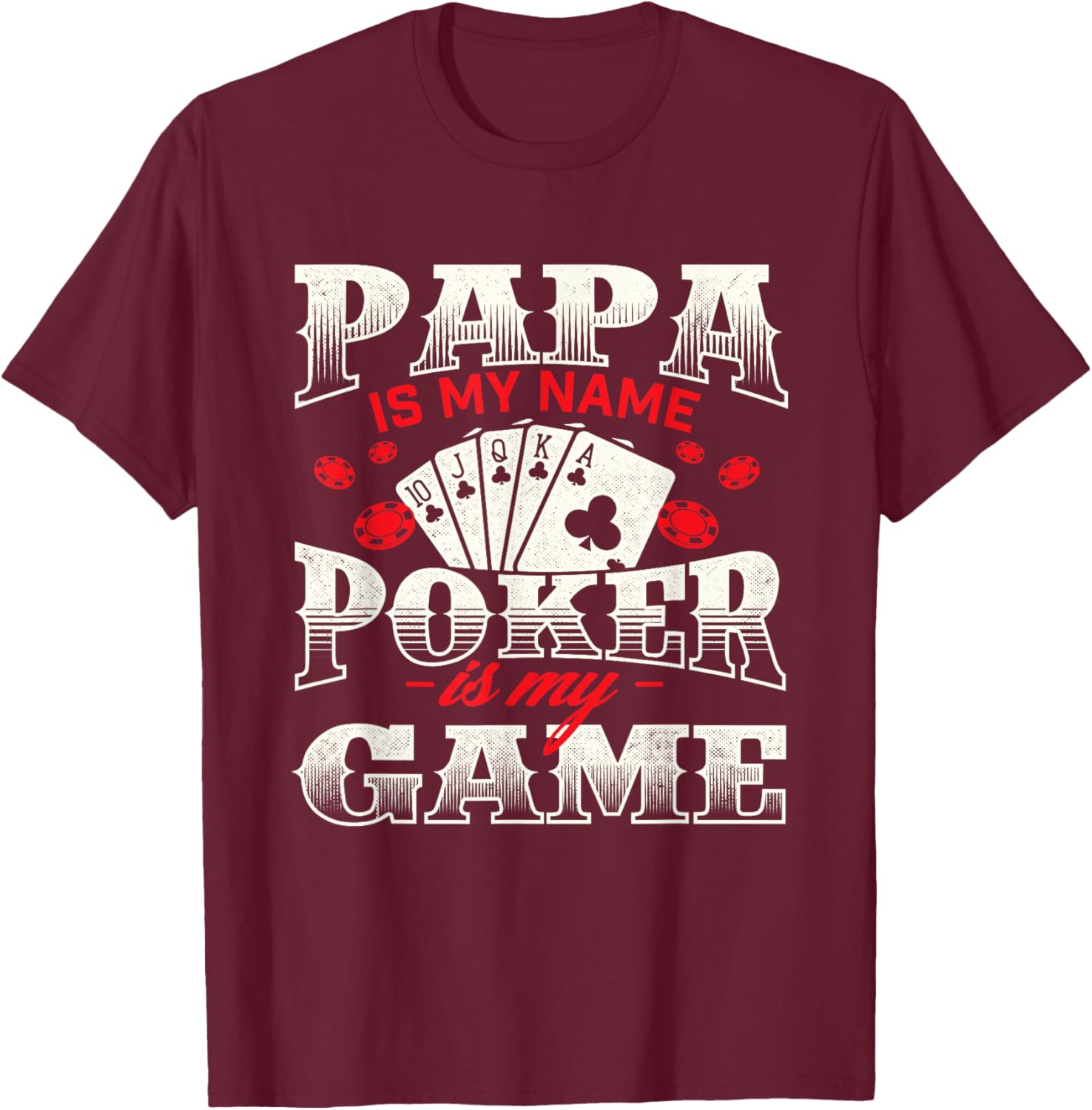 Papa Is My Name Poker Is My Game Card Player Casino Gambler T-Shirt - T-Shirt | Maroon