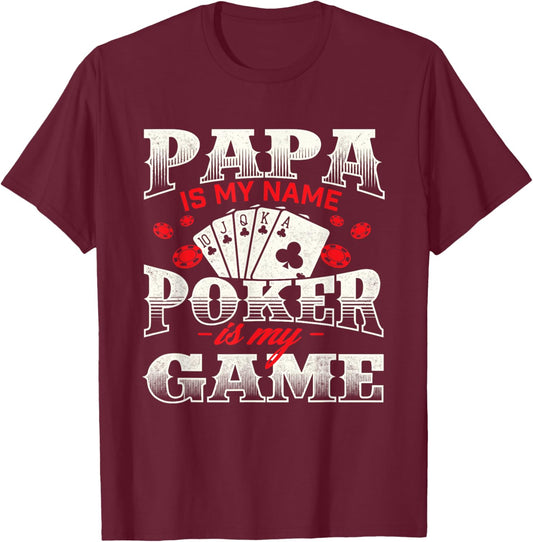 Papa Is My Name Poker Is My Game Card Player Casino Gambler T-Shirt - T-Shirt | Maroon