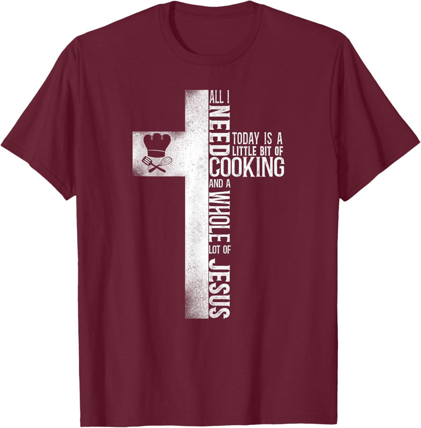 Cooking Cook Faith Jesus Cross Kitchen Chef T-Shirt - T-Shirt | Maroon