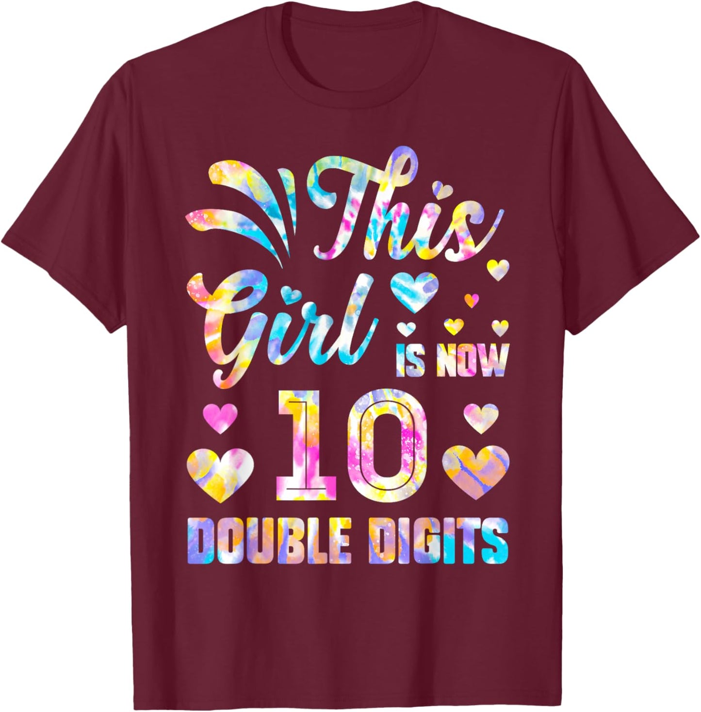 10th Birthday Gift This Girl Is Now 10 Double Digits Tie Dye T-Shirt - T-Shirt | Maroon