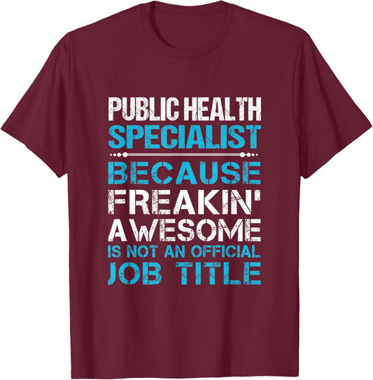 Public Health Specialist - Freaking Awesome T-Shirt - T-Shirt | Maroon