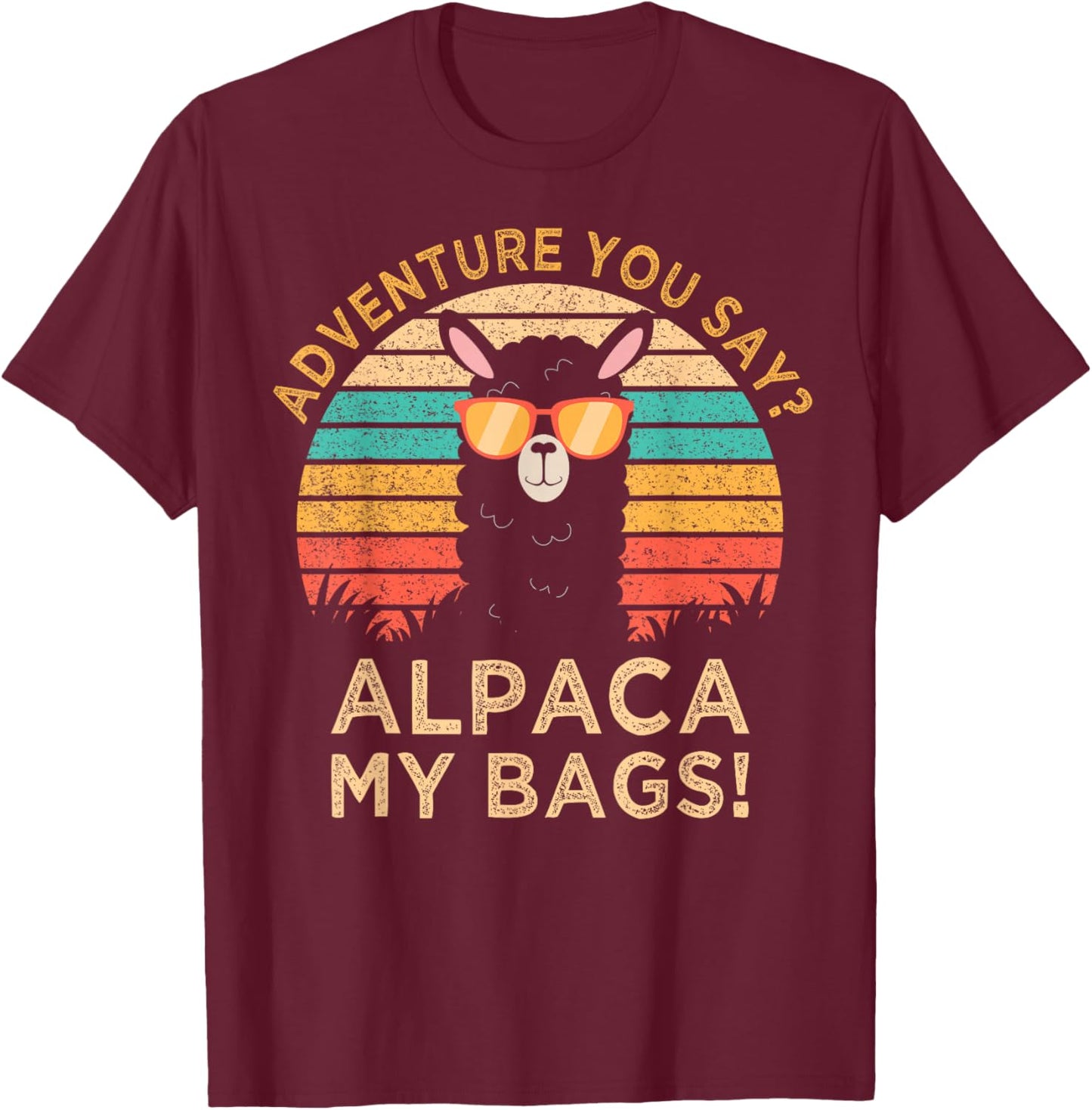 Adventure You Say? Alpaca My Bags Alpaca Wearing Sunglasses T-Shirt - T-Shirt | Maroon
