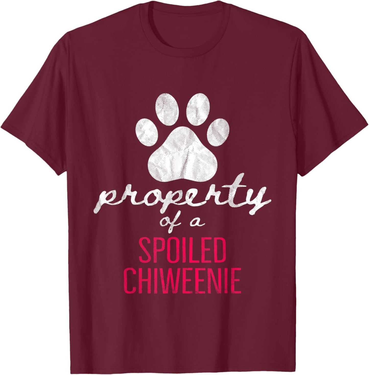 Property Of A Spoiled Chiweenie Funny Dog Lover Mom Dad Men Women T-Shirt - T-Shirt | Maroon