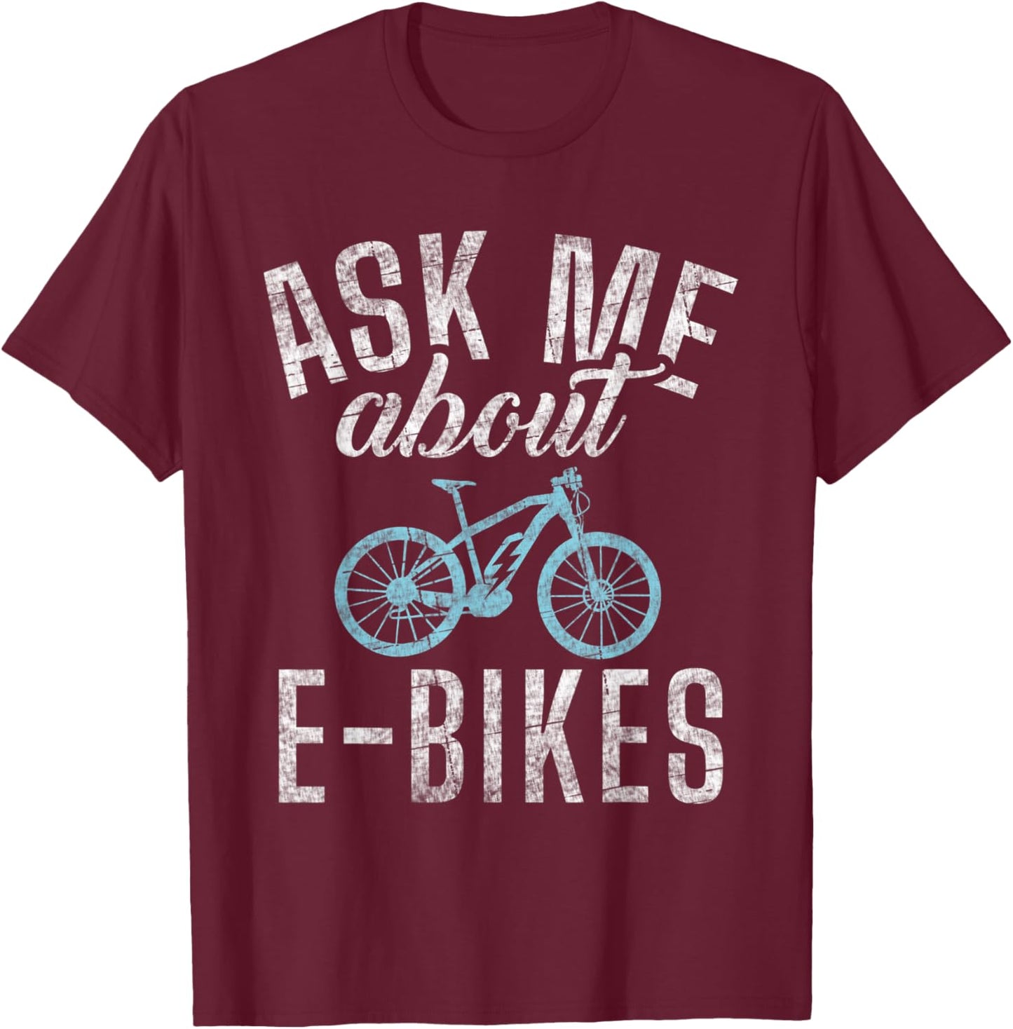 Ask me about E-Bikes E Biking Electric Bike T-Shirt - T-Shirt | Maroon