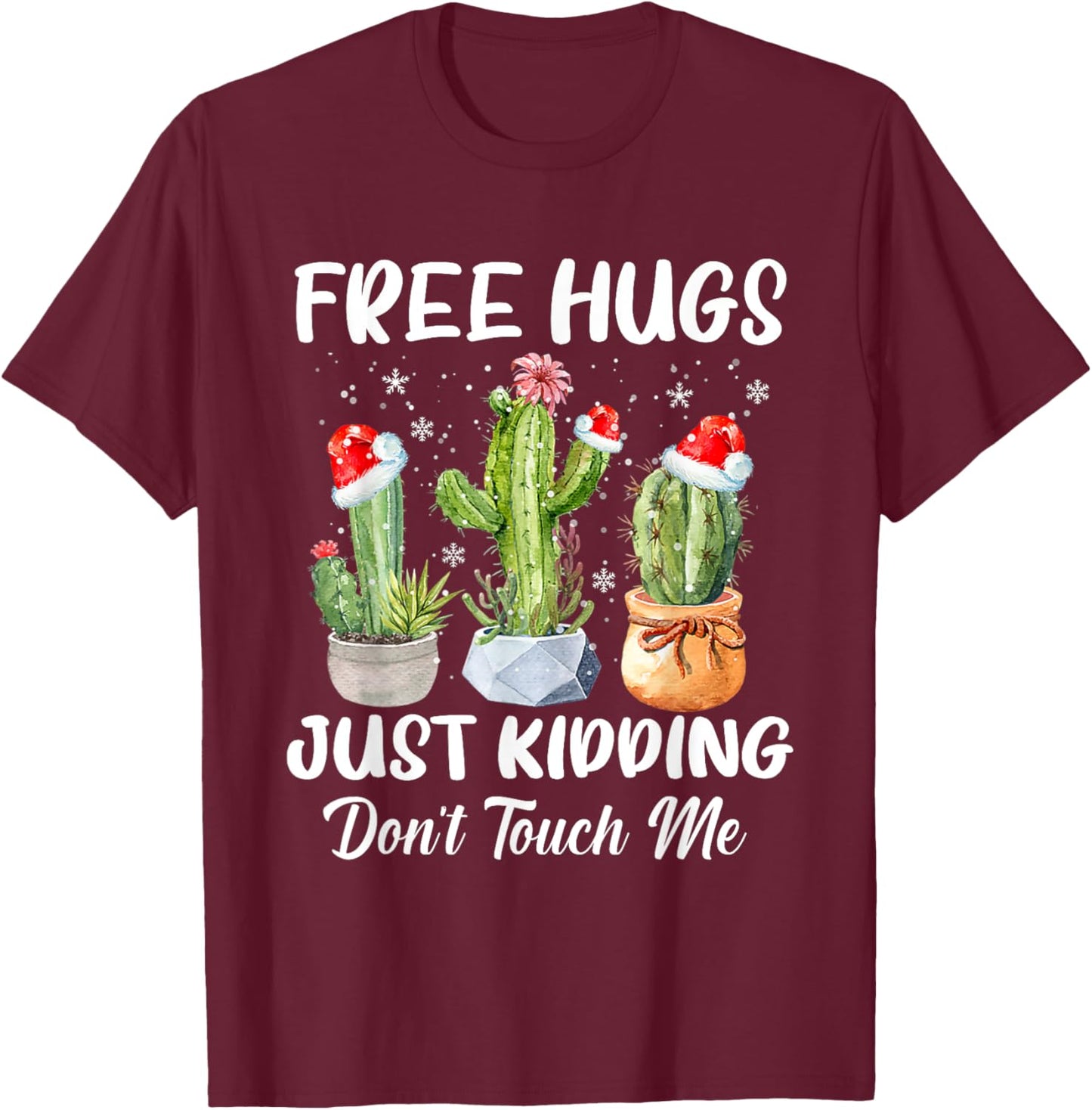 Free Hug Just Kidding Dont Touch Me Funny Cactus Christmas T-Shirt - T-Shirt | Maroon