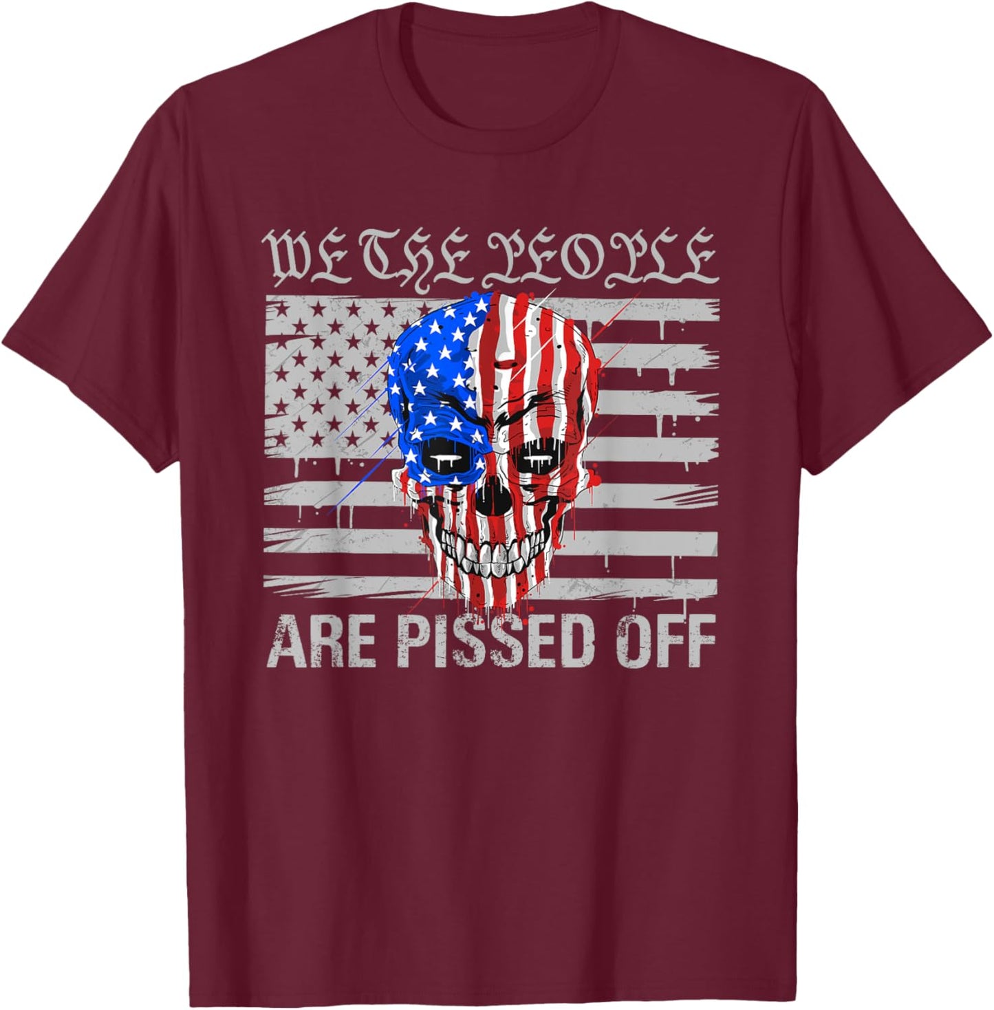 We The People Are Pissed Off US America Flag Skull Head T-Shirt - T-Shirt | Maroon