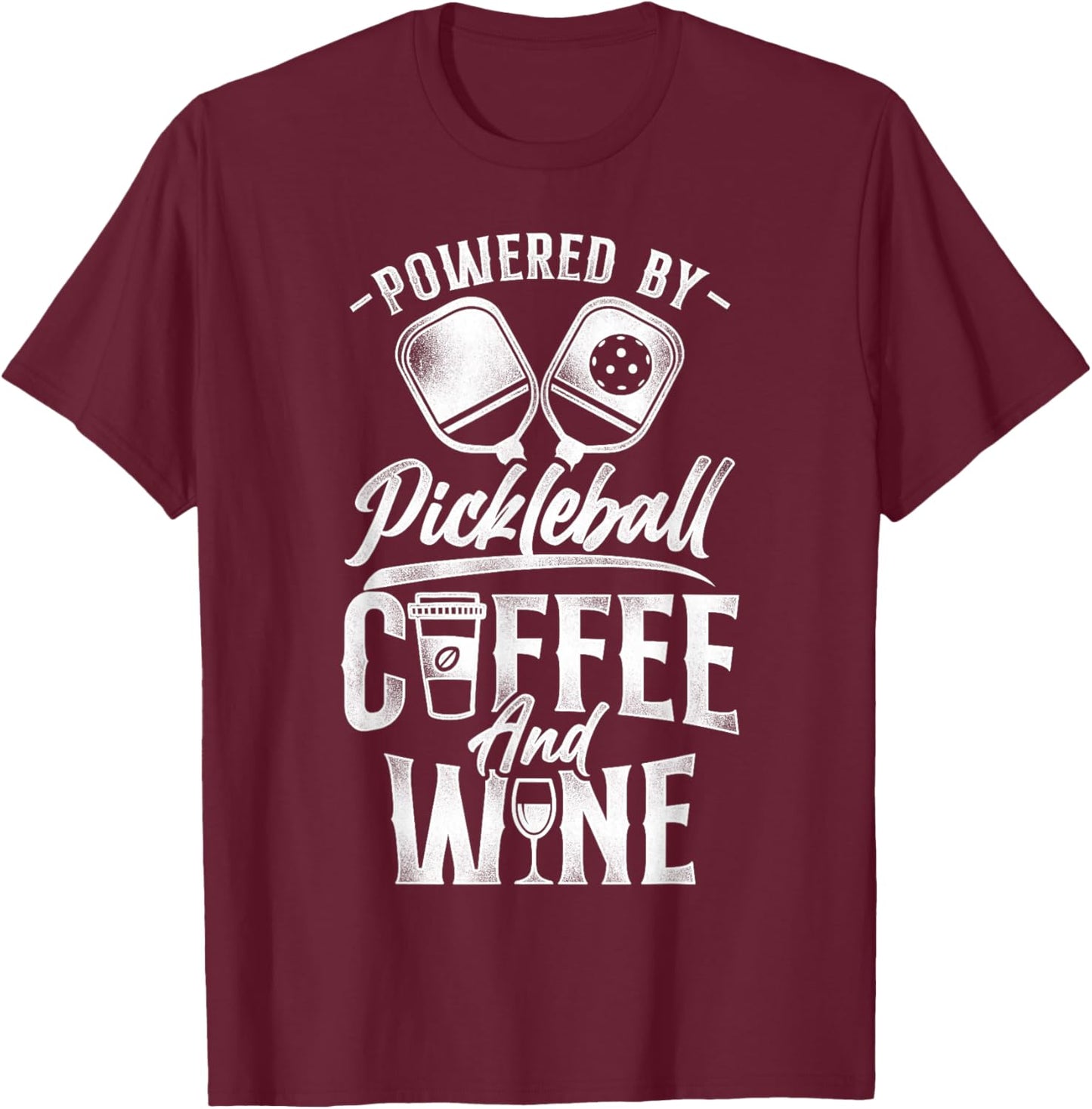 Pickleball Coffee Wine Powered By Pickleball Coffee And Wine T-Shirt - T-Shirt | Maroon