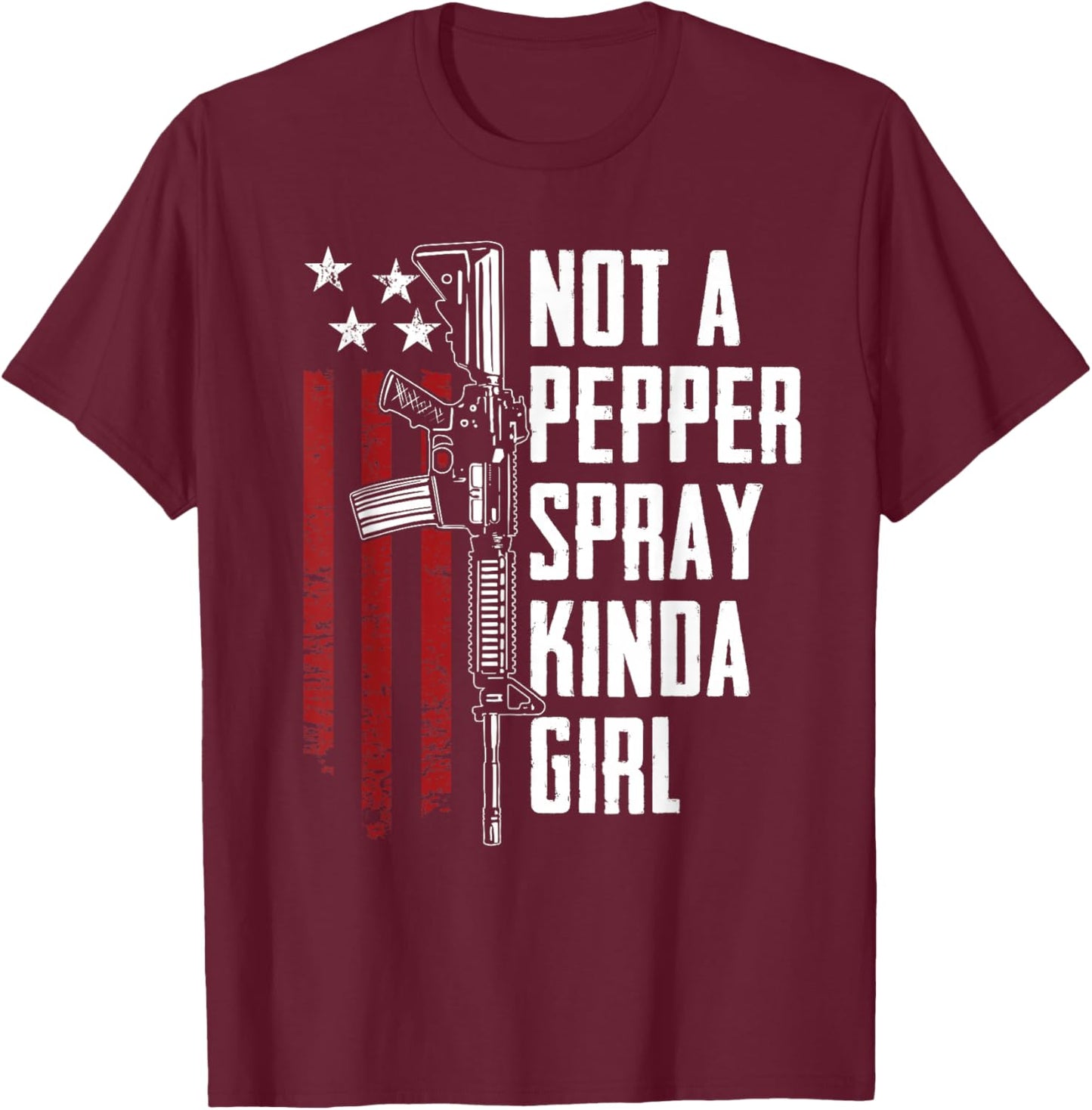 Not A Pepper Spray Kinda Girl - Gun Women 2nd Amendment T-Shirt - T-Shirt | Maroon