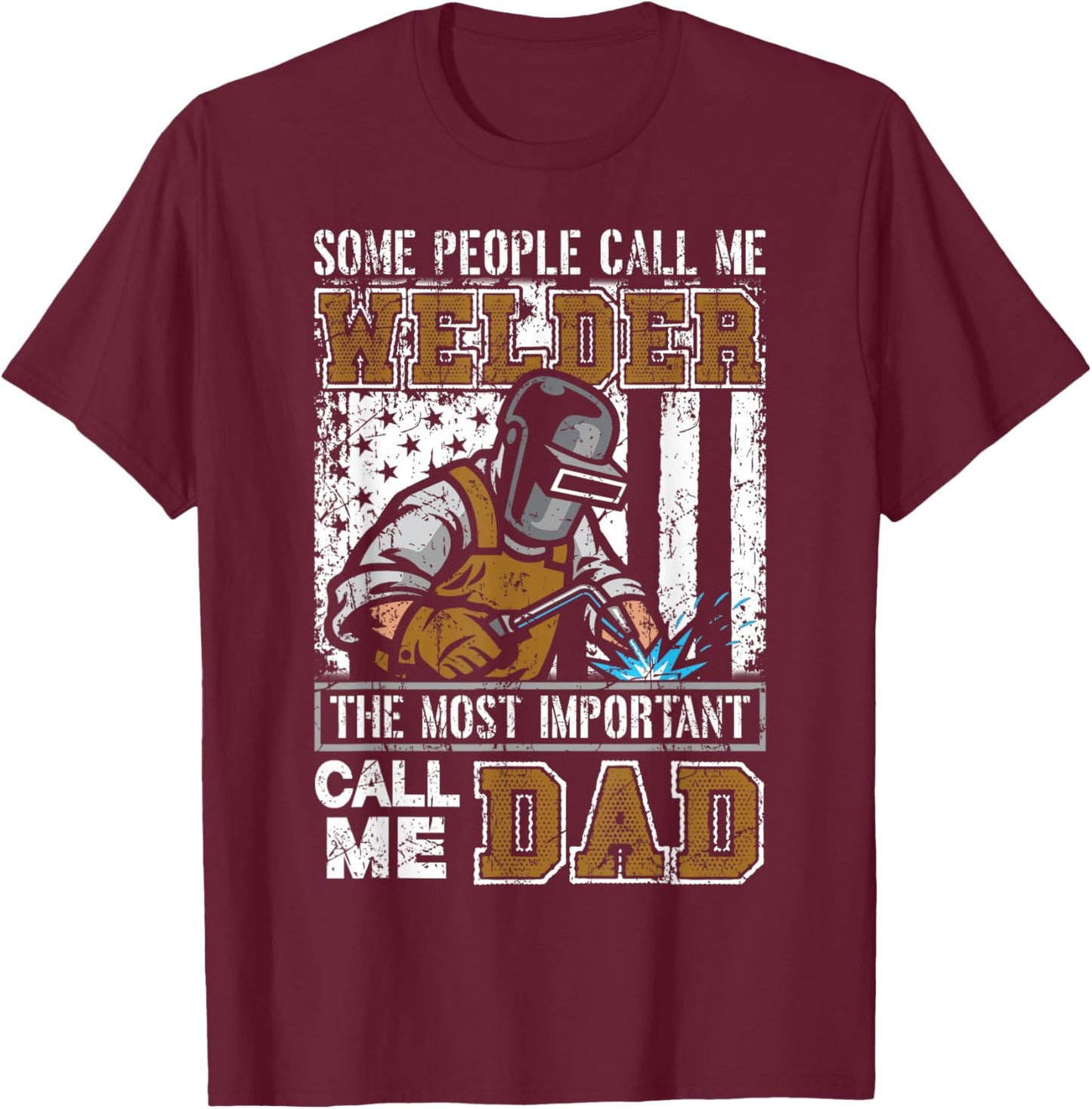 Welder Dad Fathers Day Funny Daddy Men Welding Dad Gift T-Shirt - T-Shirt | Maroon