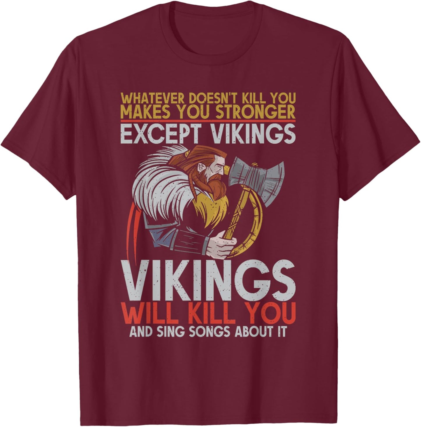 Vikings will kill you and sing songs Odin Nordic Viking T-Shirt - T-Shirt | Maroon