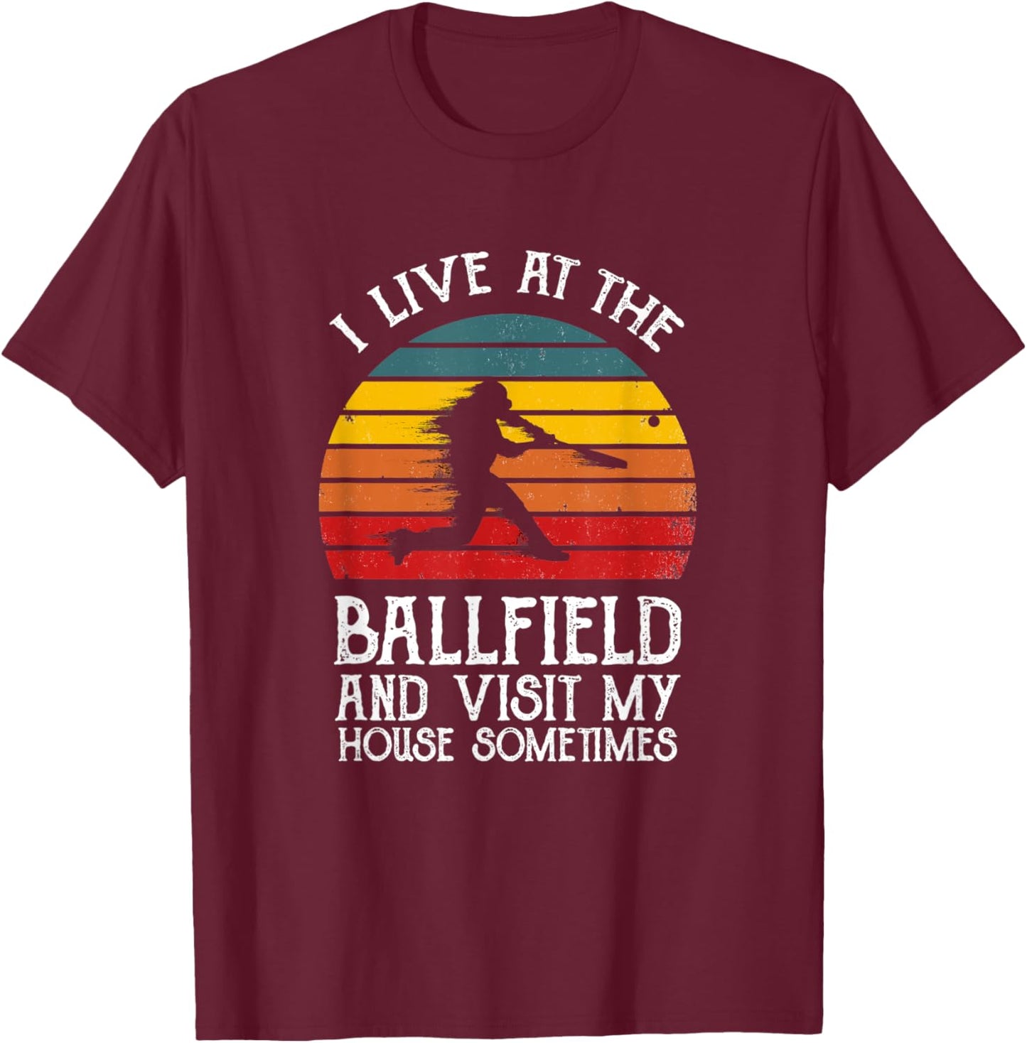 I live at the ballfield & visit my house sometimes Baseball T-Shirt - T-Shirt | Maroon