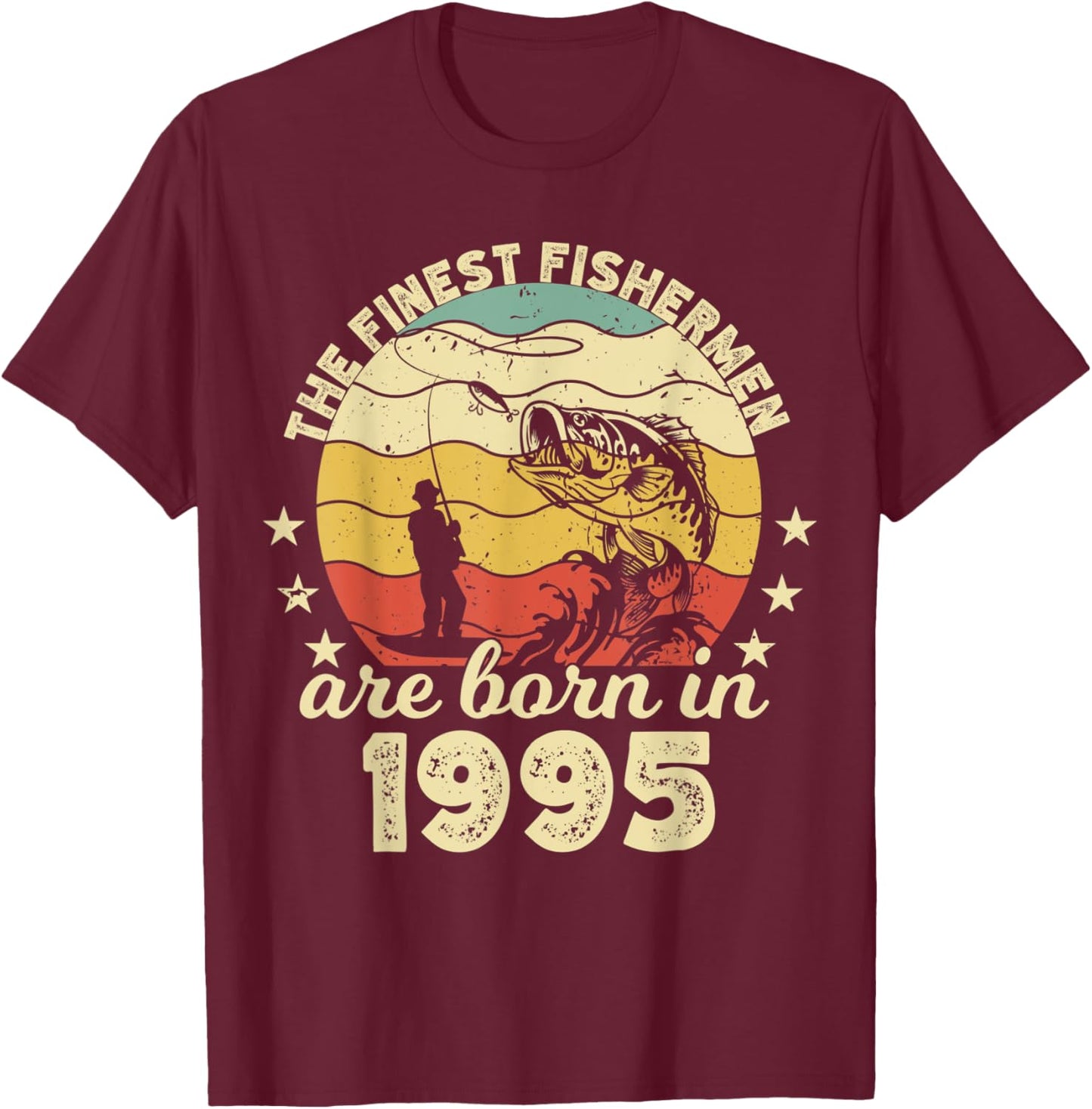 Birthday the finest fisherman are born in 1995 fishing T-Shirt - T-Shirt | Maroon
