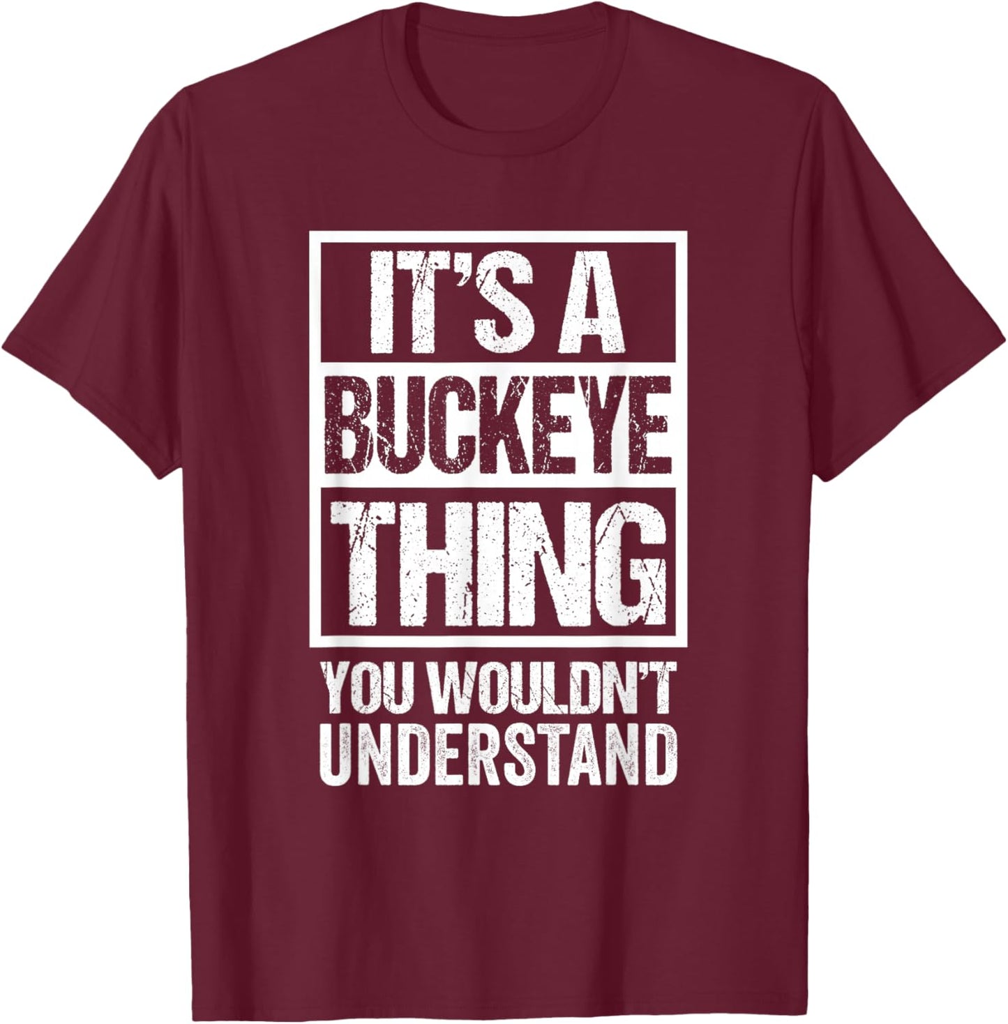It's A Buckeye Thing You Wouldn't Understand - Ohio T-Shirt - T-Shirt | Maroon