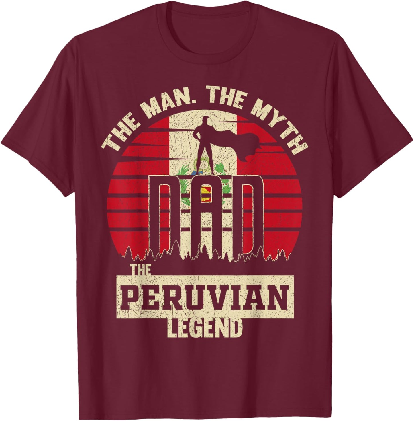 The Man The Myth The Peruvian Legend Dad T-Shirt - T-Shirt | Maroon
