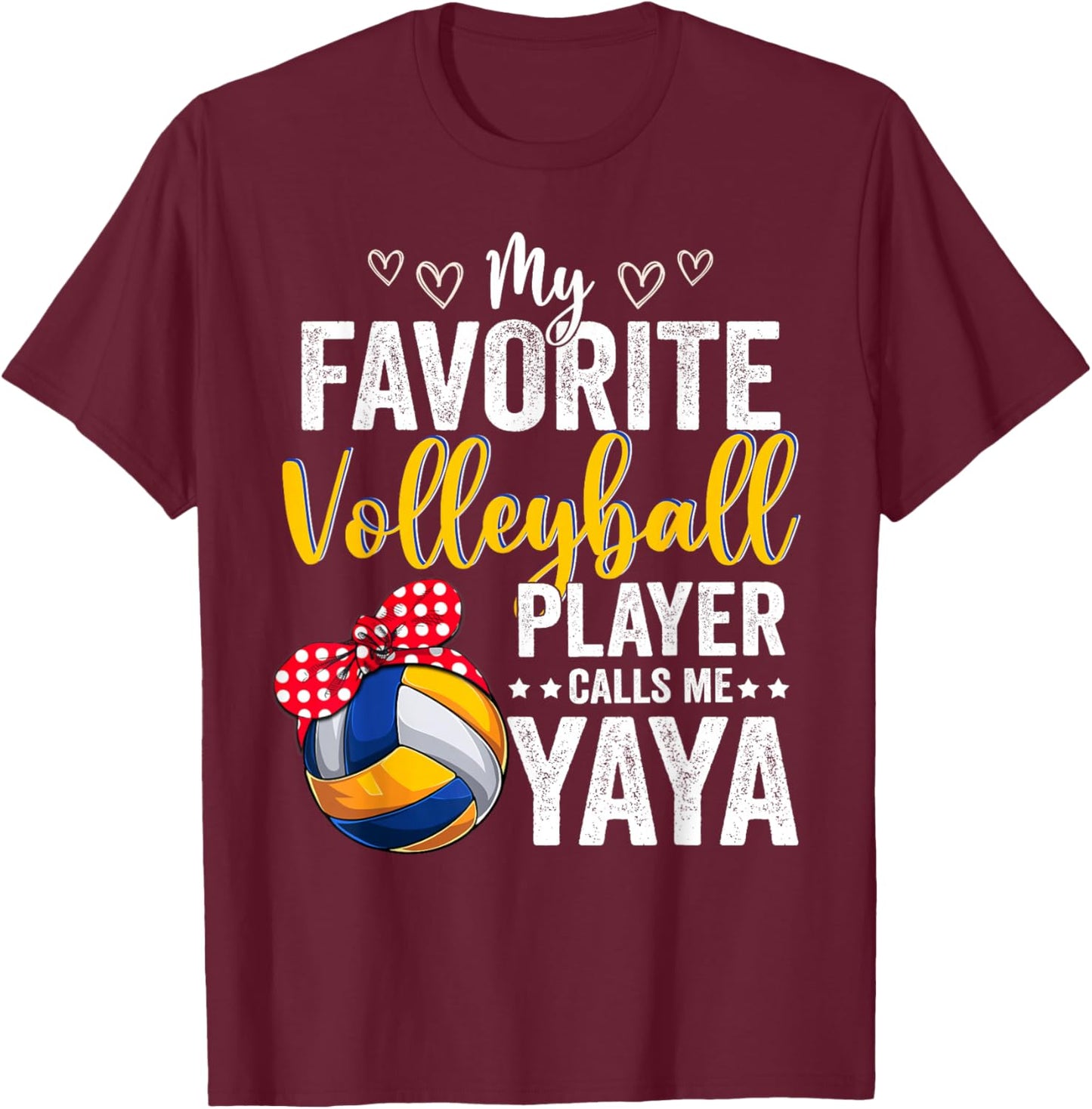 My Favorite Volleyball Player Calls Me Yaya Volleyball Lover T-Shirt - T-Shirt | Maroon