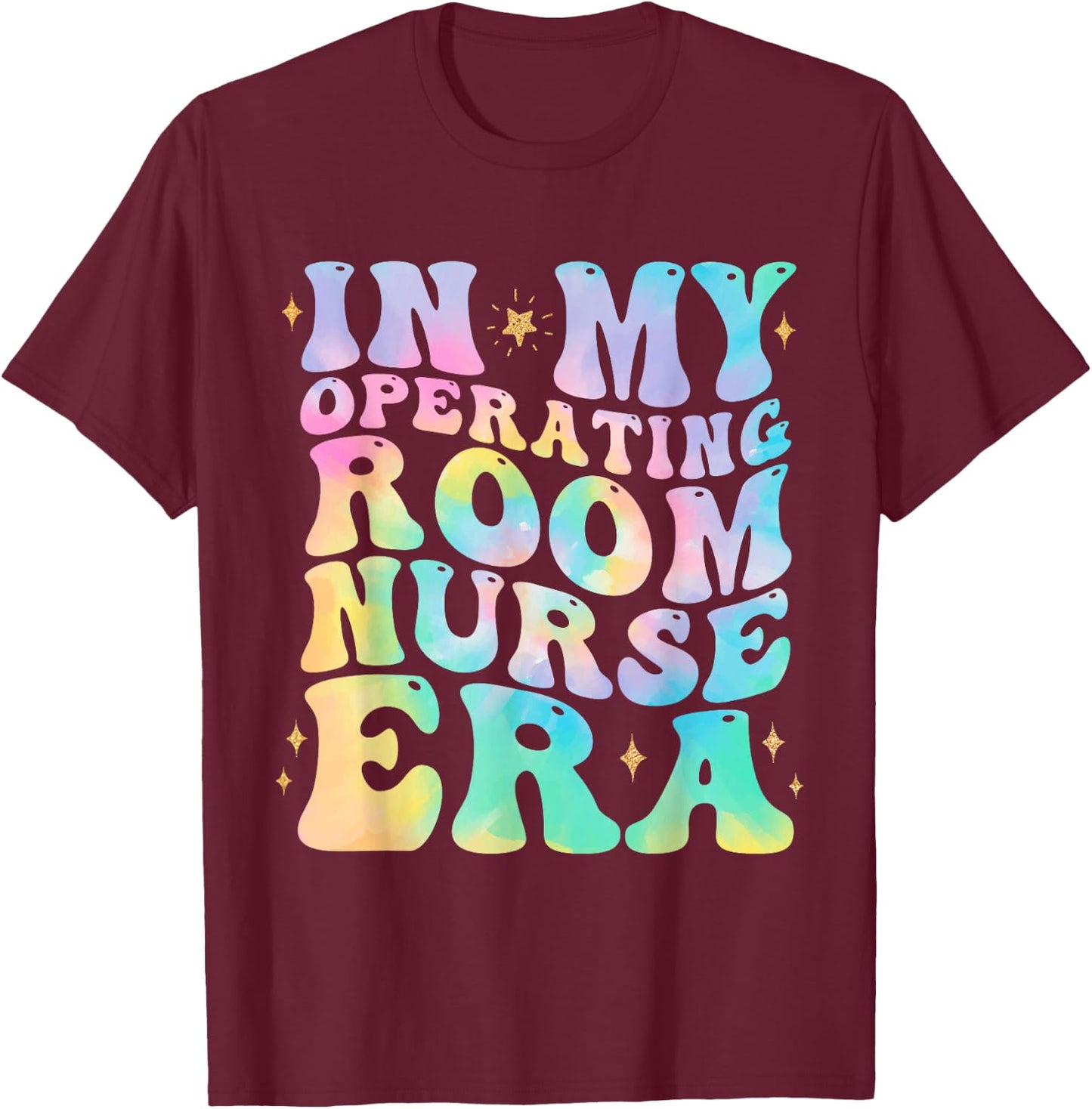 In My Operating room Nurse Era Tie dye Stethoscope OR Nurse T-Shirt - T-Shirt | Maroon