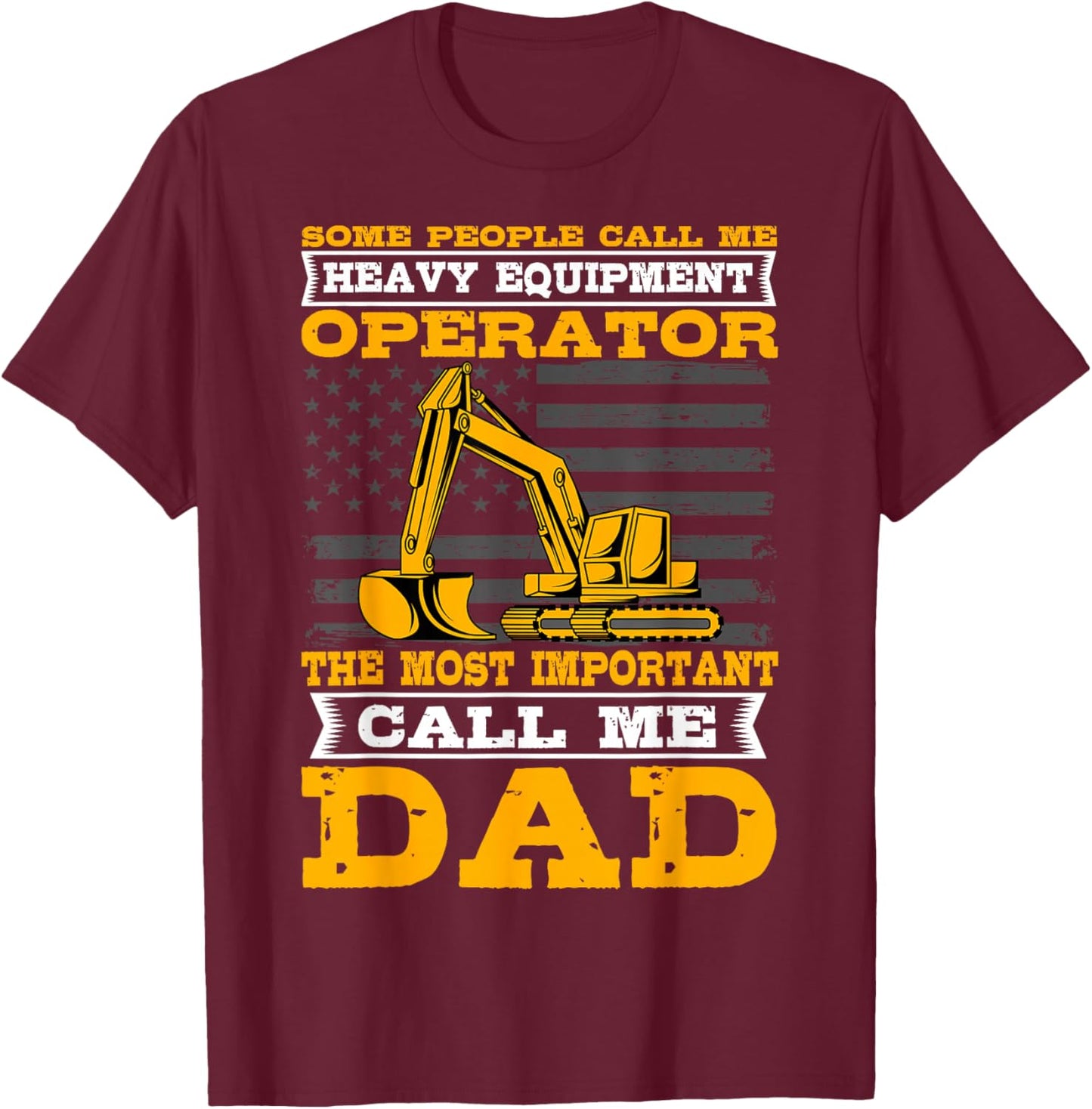 Heavy Equipment Operator Excavator Father's Day Dad Small T-Shirt - T-Shirt | Maroon