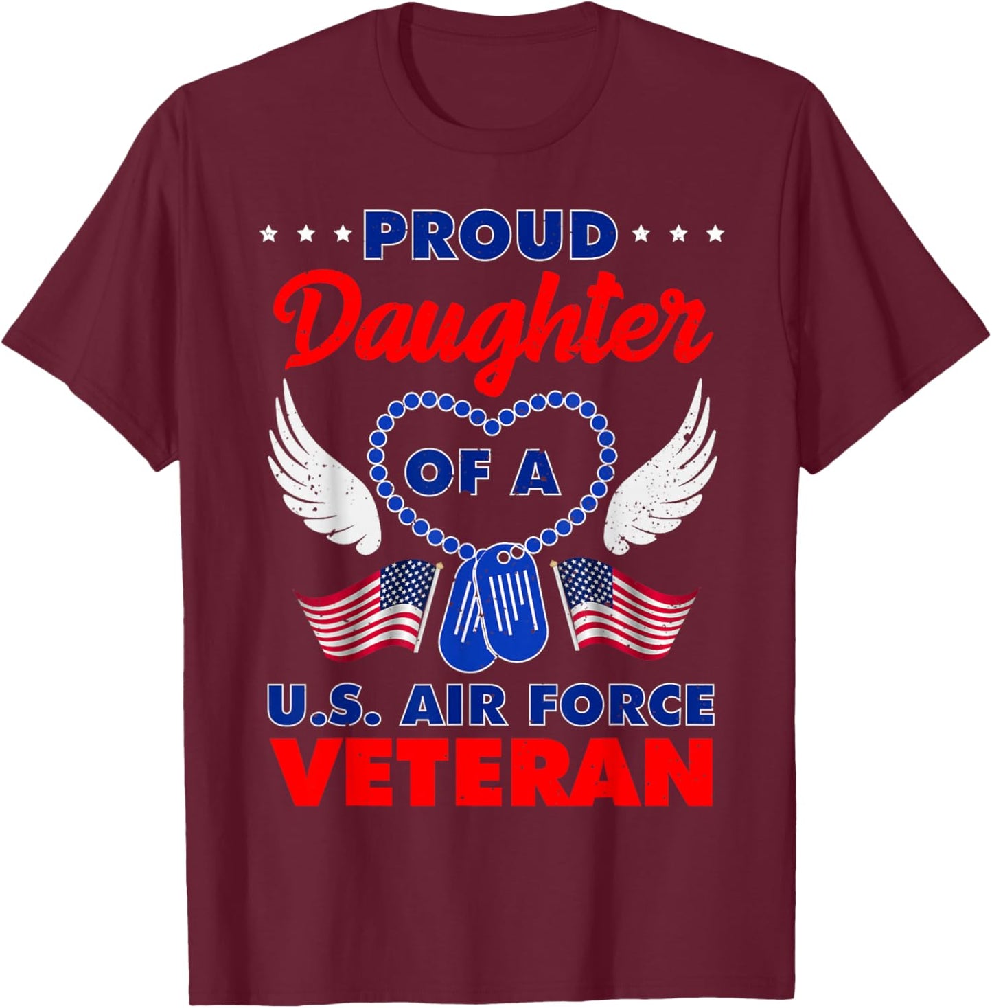 Proud Daughter of A U.S. Air Force Veteran T-Shirt - T-Shirt | Maroon