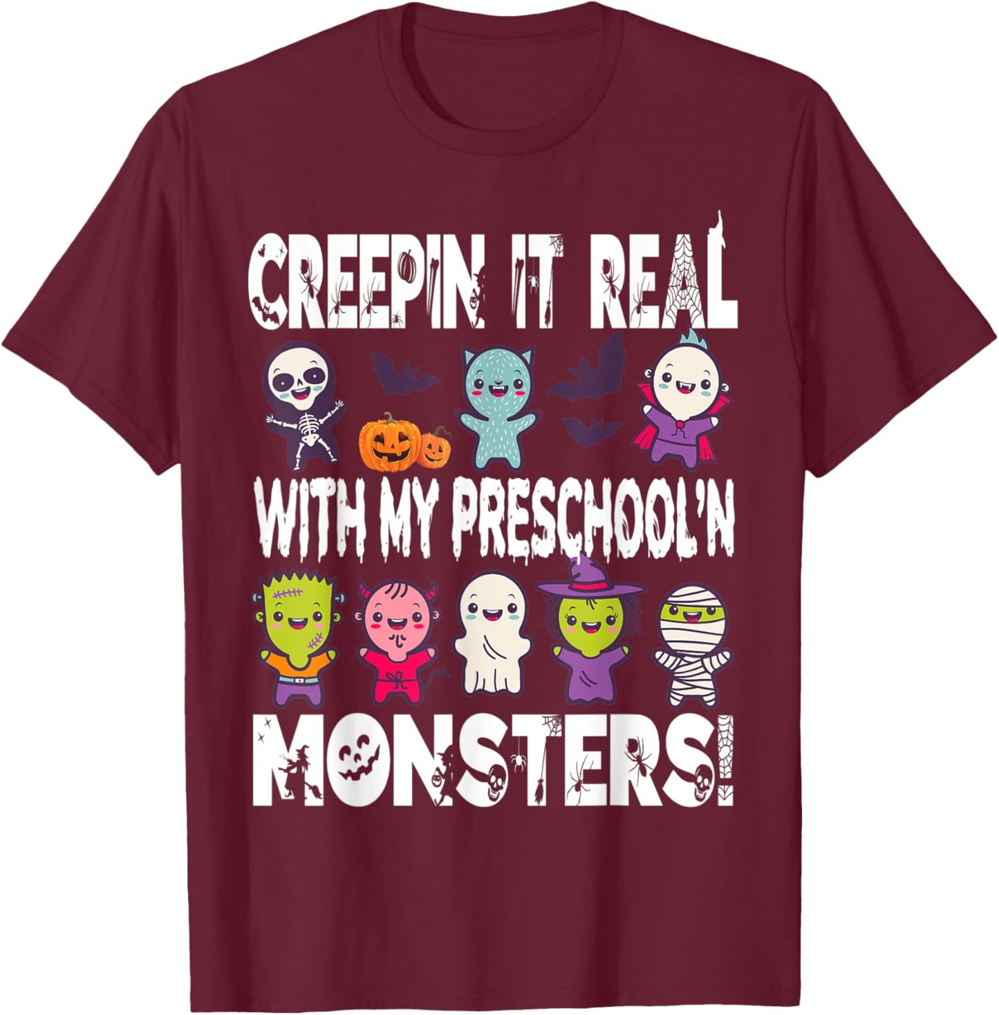Creepin it real with my PRESCHOOL'N monsters halloween T-Shirt - T-Shirt | Maroon
