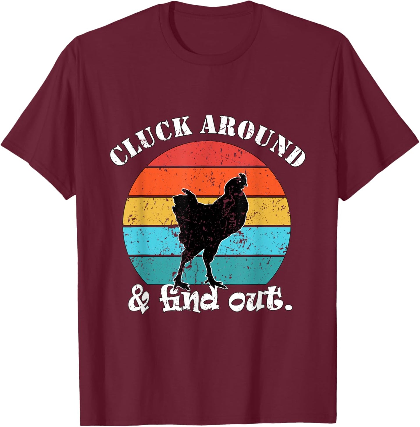 Chicken Farmer Cluck around & find out. T-Shirt - T-Shirt | Maroon