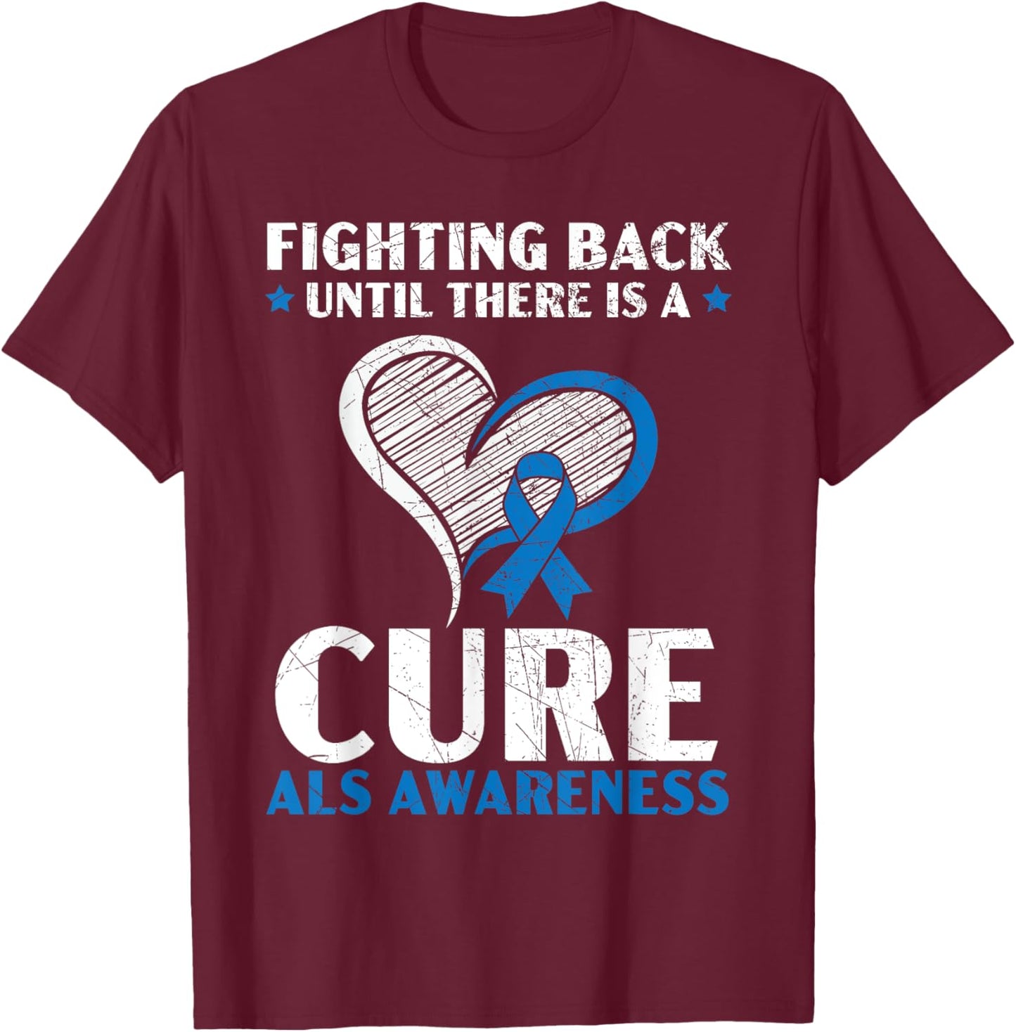 Fighting Back Until There Is A Cure ALS Awareness T-Shirt - T-Shirt | Maroon