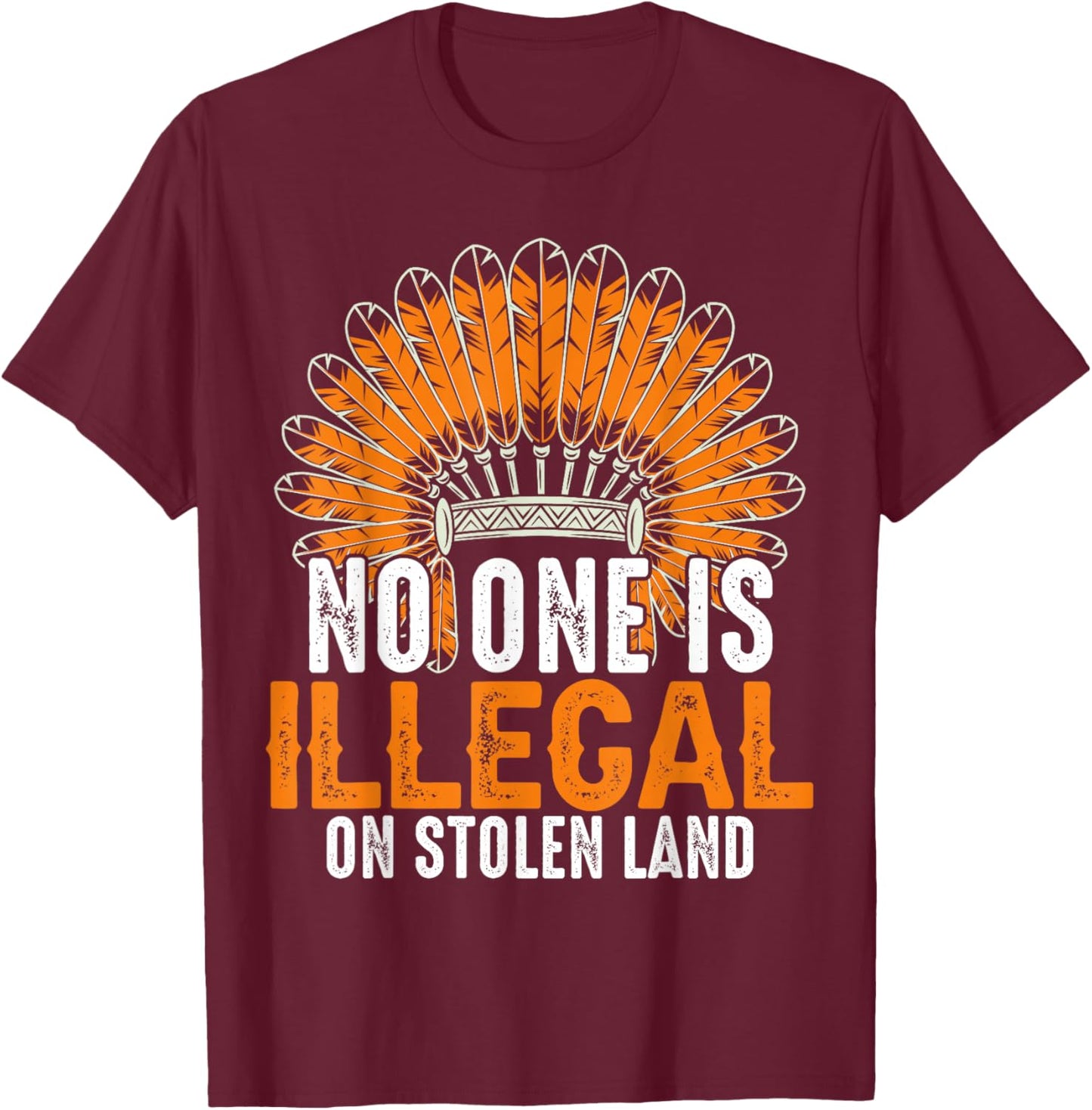 No One Is Illegal On Stolen Land T-Shirt - T-Shirt | Maroon