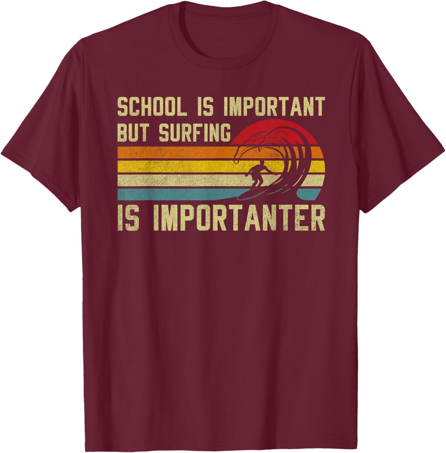 Funny Surfer School Is Important but Surfing Is Importanter T-Shirt - T-Shirt | Maroon