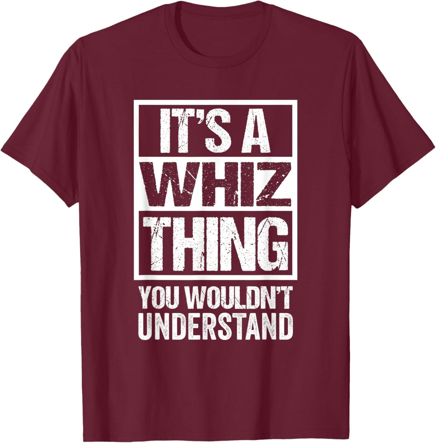 It's A Whiz Thing You Wouldn't Understand Pet Name T-Shirt - T-Shirt | Maroon