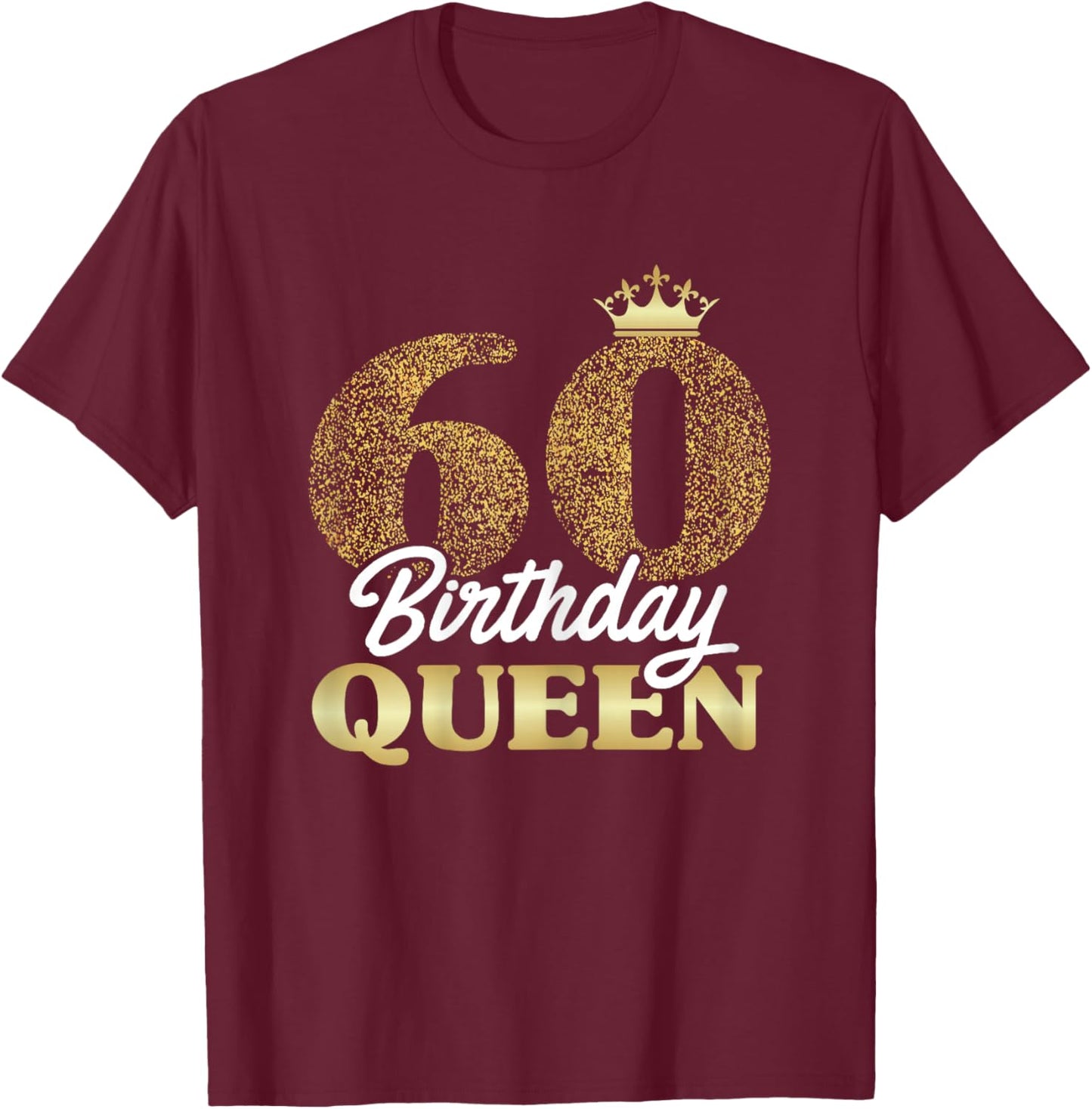 60th Birthday Girl Women Cute Birthday Queen Crown T-Shirt - T-Shirt | Maroon