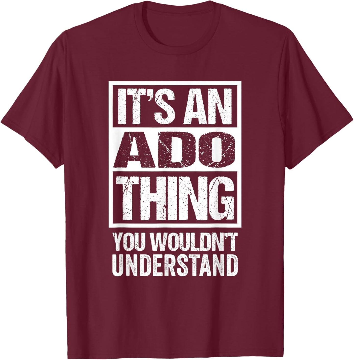 It's an ADO Thing You Wouldn't Understand T-Shirt - T-Shirt | Maroon