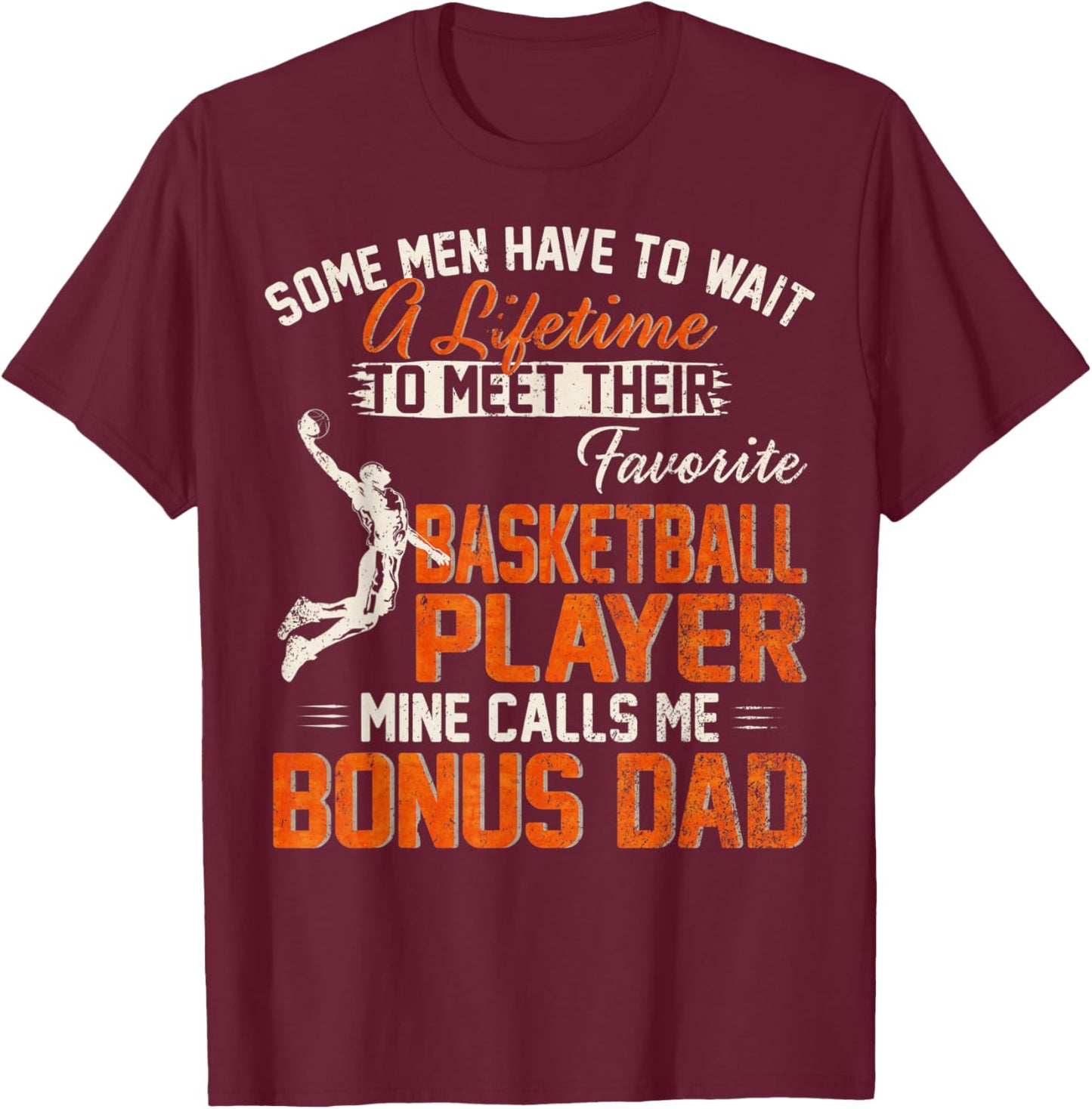 My Favorite Basketball Player Calls Me Bonus Dad Funny Daddy T-Shirt - T-Shirt | Maroon