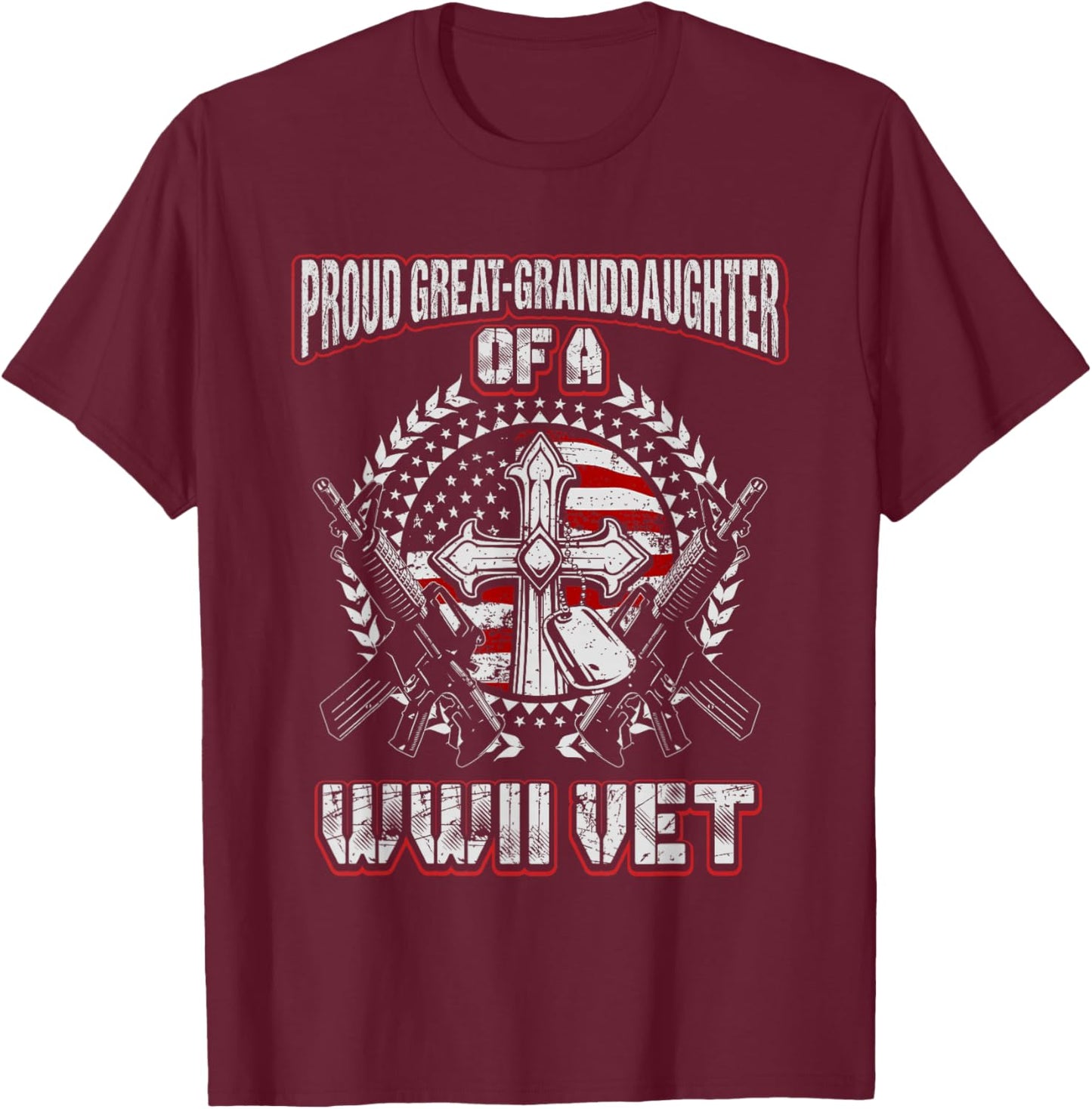 World War Two Veteran Proud Great Granddaughter WWII Vet T-Shirt - T-Shirt | Maroon