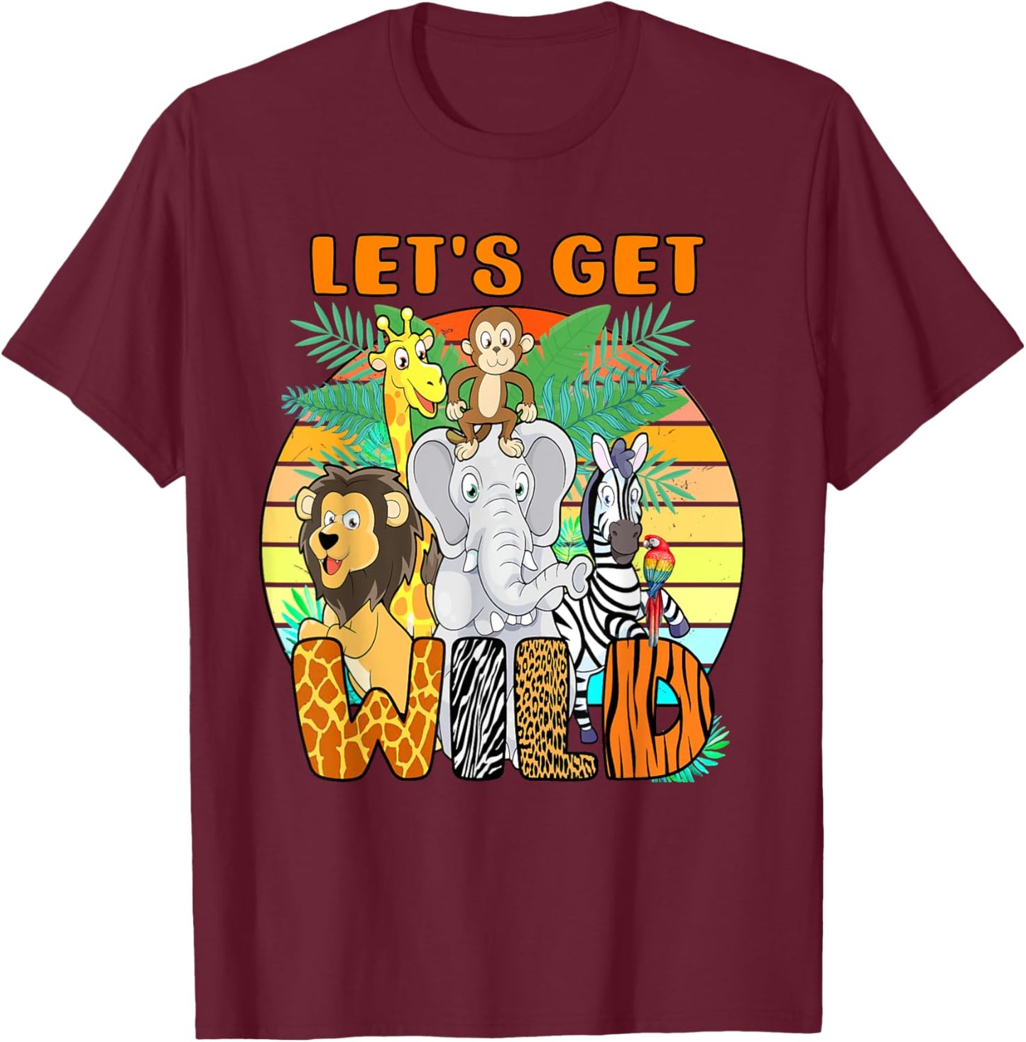 Let's Get Wild Zoo Animals Safari Party A Day At The Zoo T-Shirt - T-Shirt | Maroon