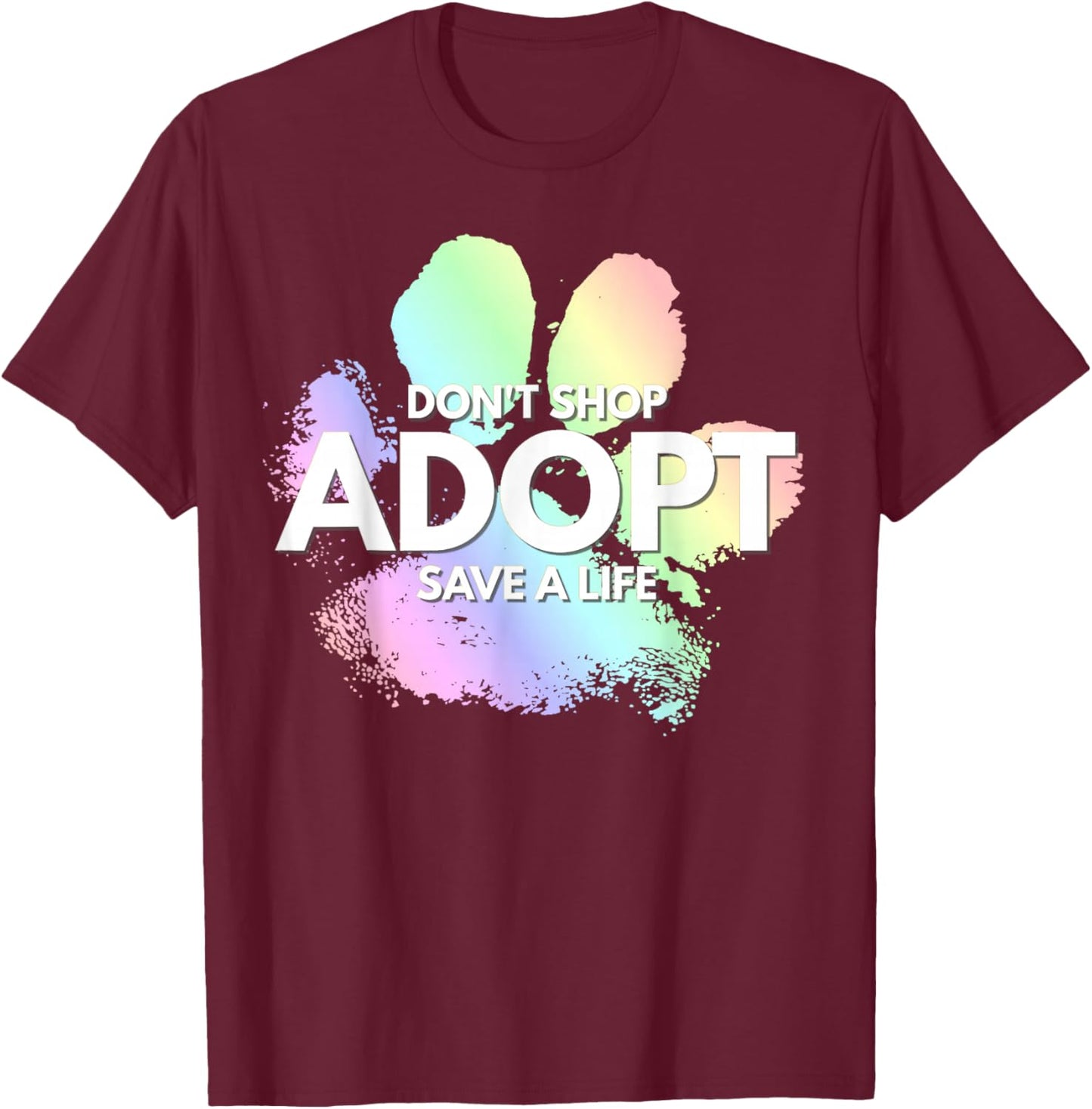 Do Not Shop, Adopt. Dog Cat, Animal Rights Lover T-Shirt - T-Shirt | Maroon