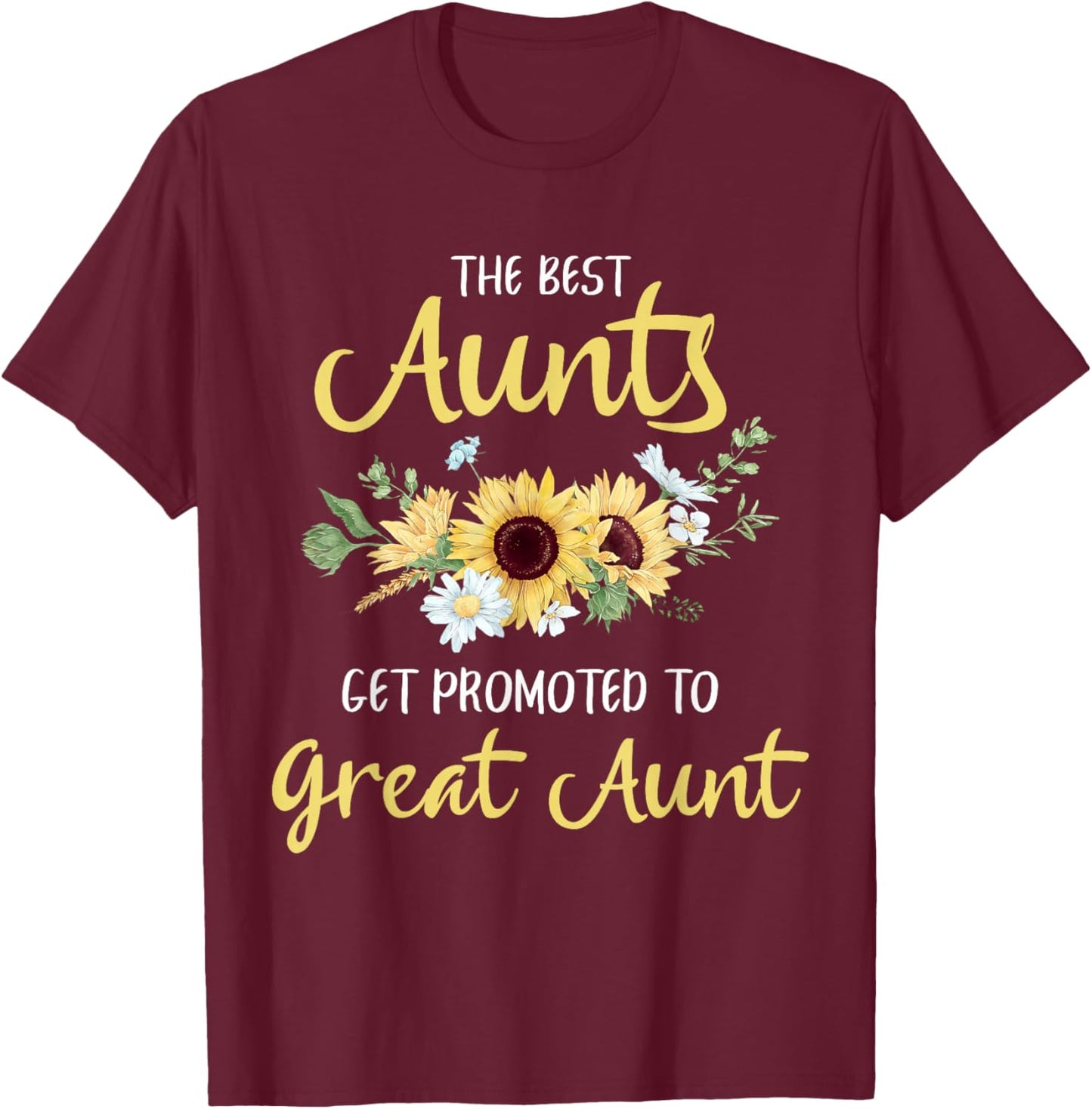 The Best Aunts Get Promoted to Great Aunt New Great Aunt T-Shirt - T-Shirt | Maroon