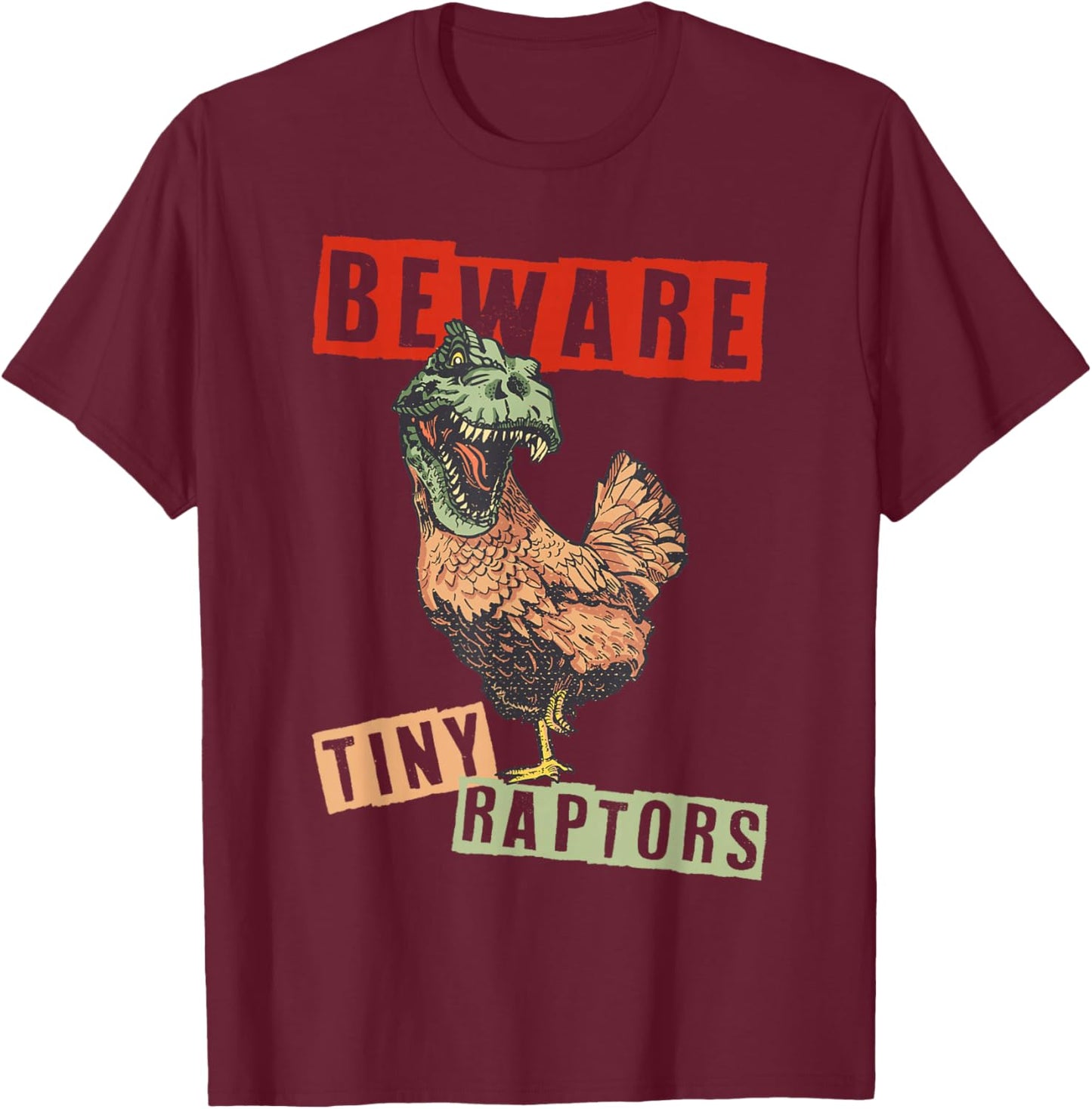 Chicken Farmer Beware! Tiny Raptors T-Shirt - T-Shirt | Maroon