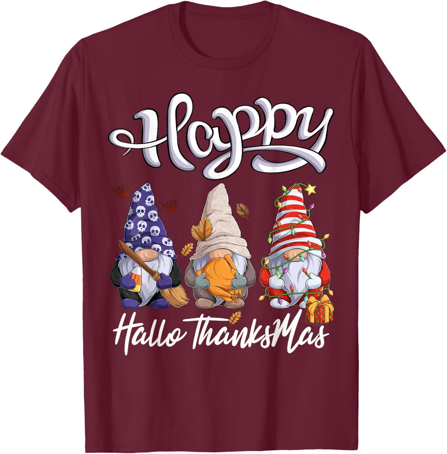 Happy Hallothanksmas Halloween Thanksgiving Christmas Gnomes T-Shirt - T-Shirt | Maroon
